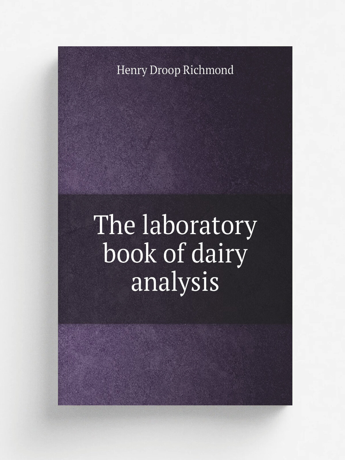 The laboratory book of dairy analysis