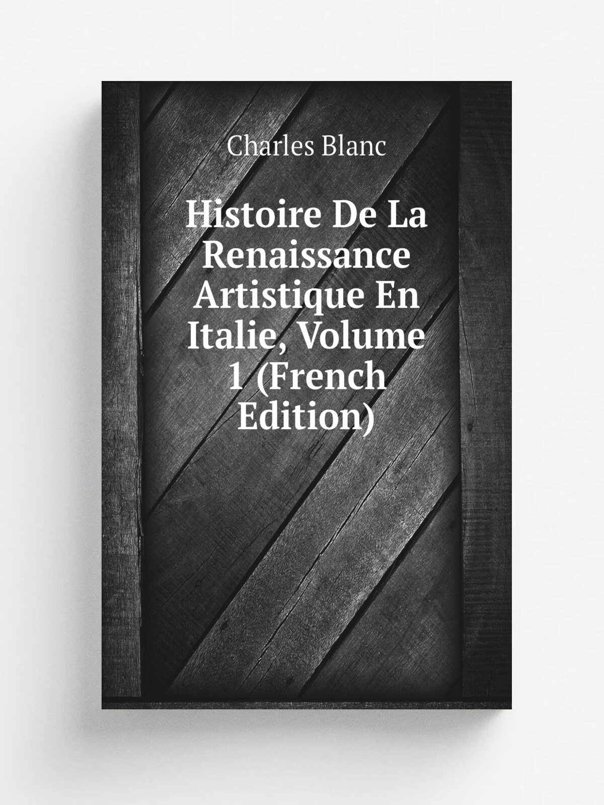 Histoire De La Renaissance Artistique En Italie, Volume 1 (French Edition) | Charles Blanc | Репринт