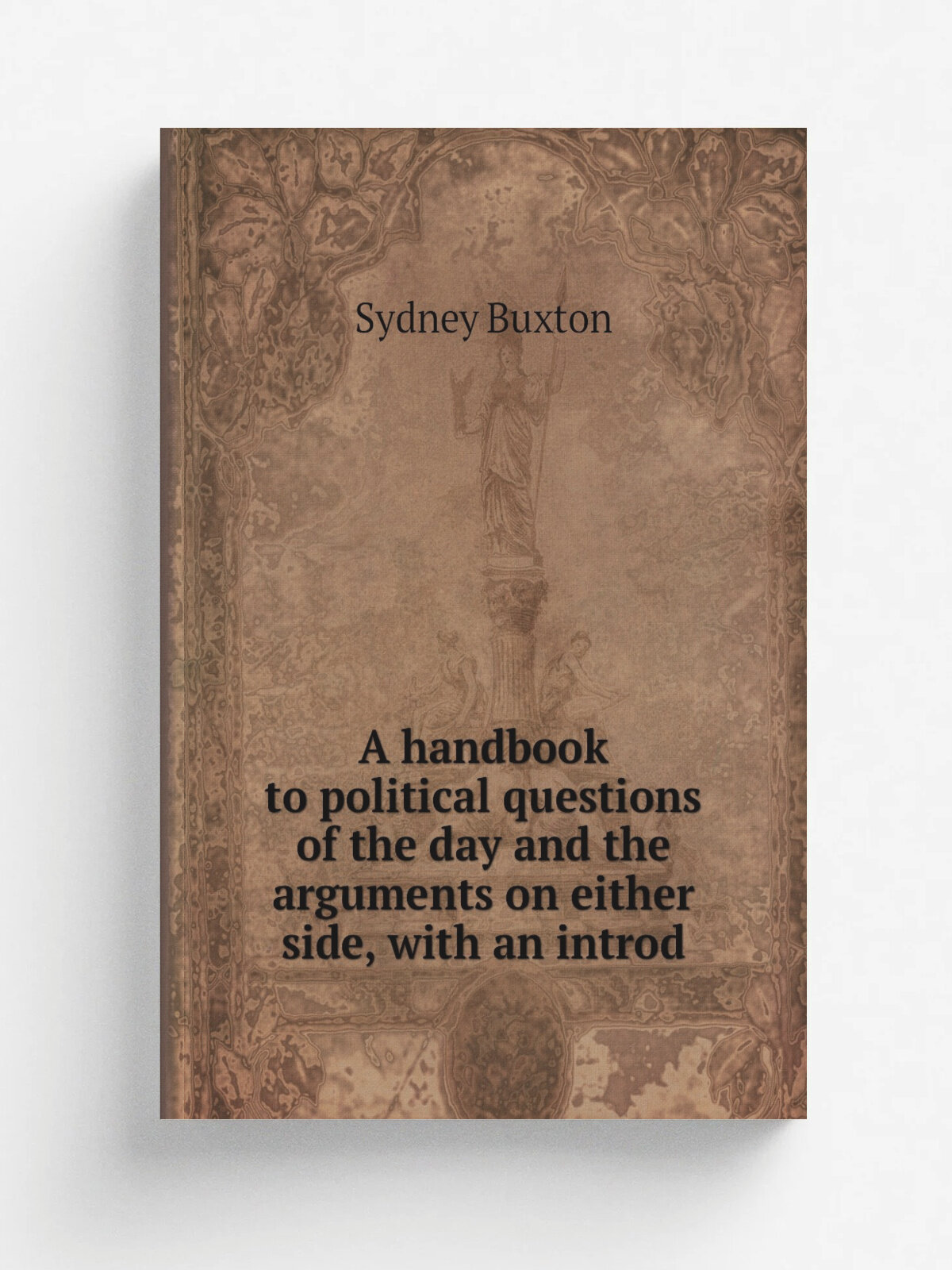 A handbook to political questions of the day and the arguments on either side, with an introd