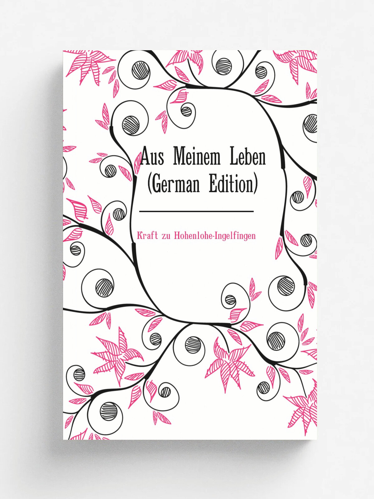 Aus Meinem Leben (German Edition) | Kraft zu Hohenlohe-Ingelfingen | Репринт