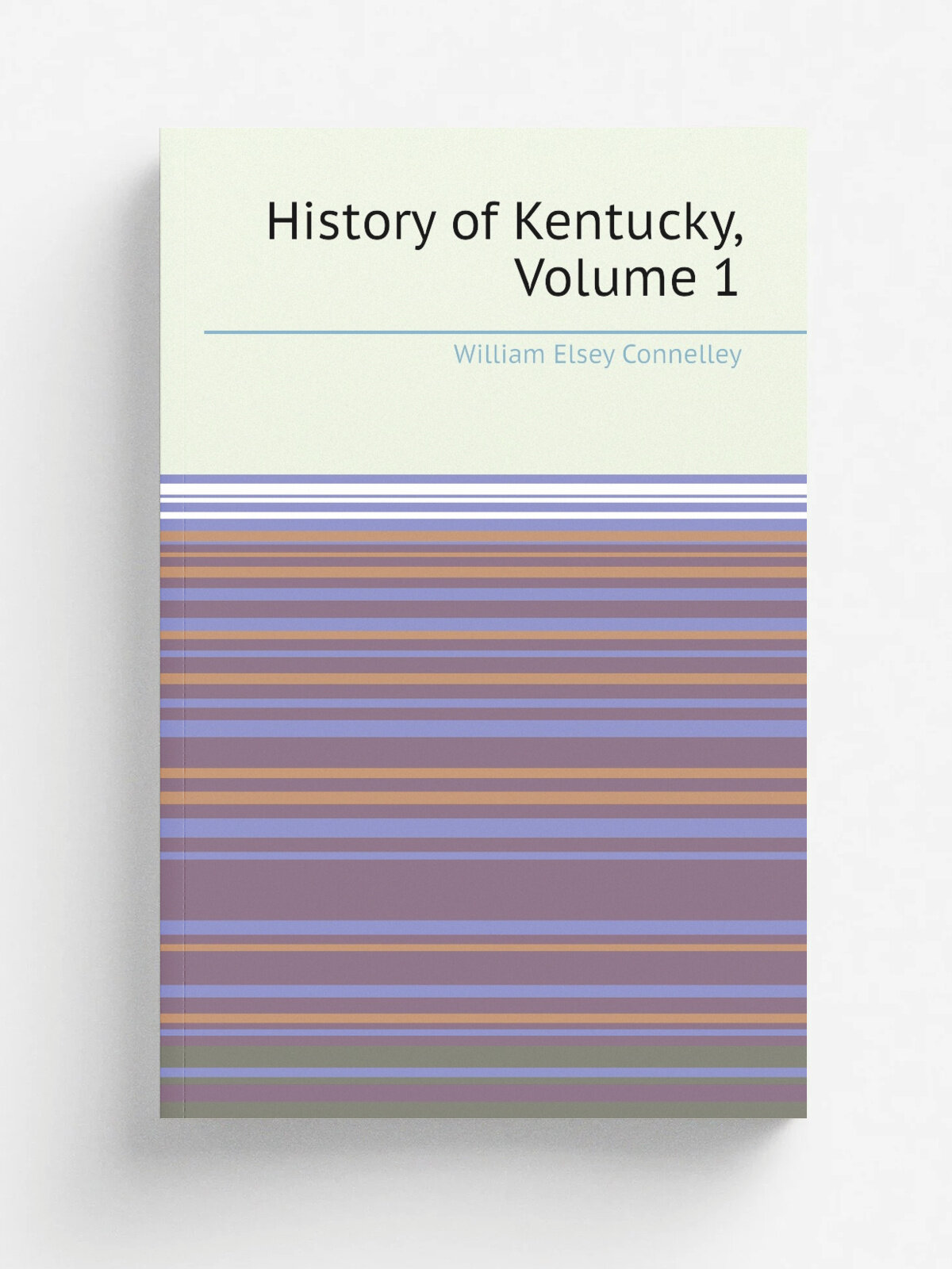 History of Kentucky, Volume 1 | Connelley William Elsey | Репринт