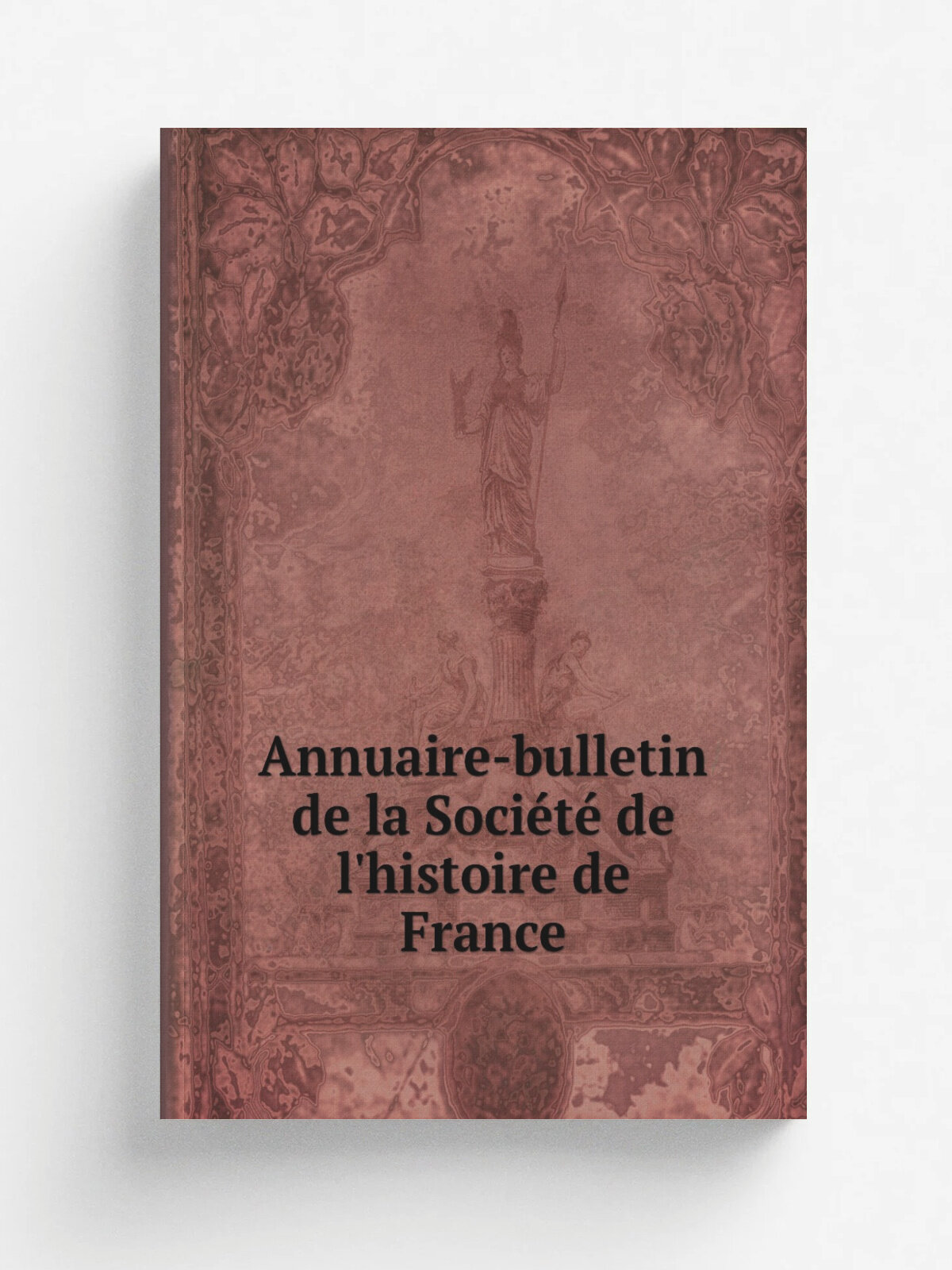 Annuaire-bulletin de la Soci.t. de l'histoire de France | 1863 | Paris : Librairie Renouard | Репринт