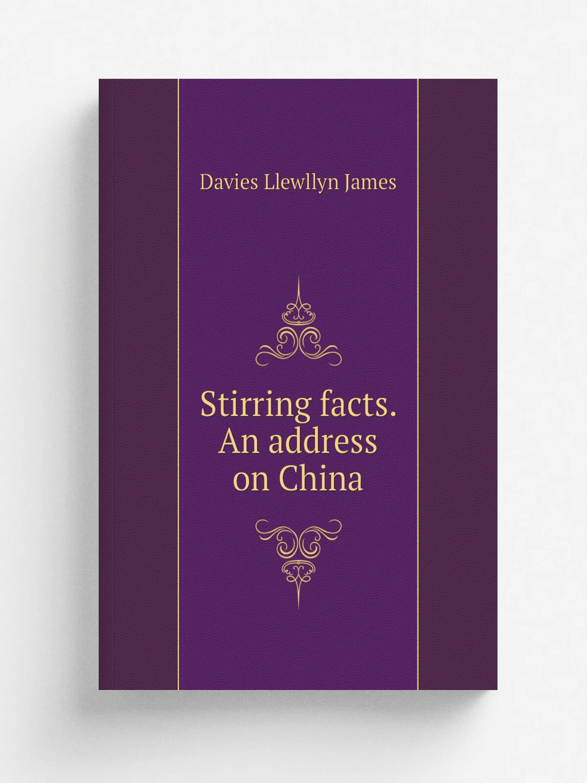 Stirring facts. An address on China | Davies Llewllyn James | Репринт