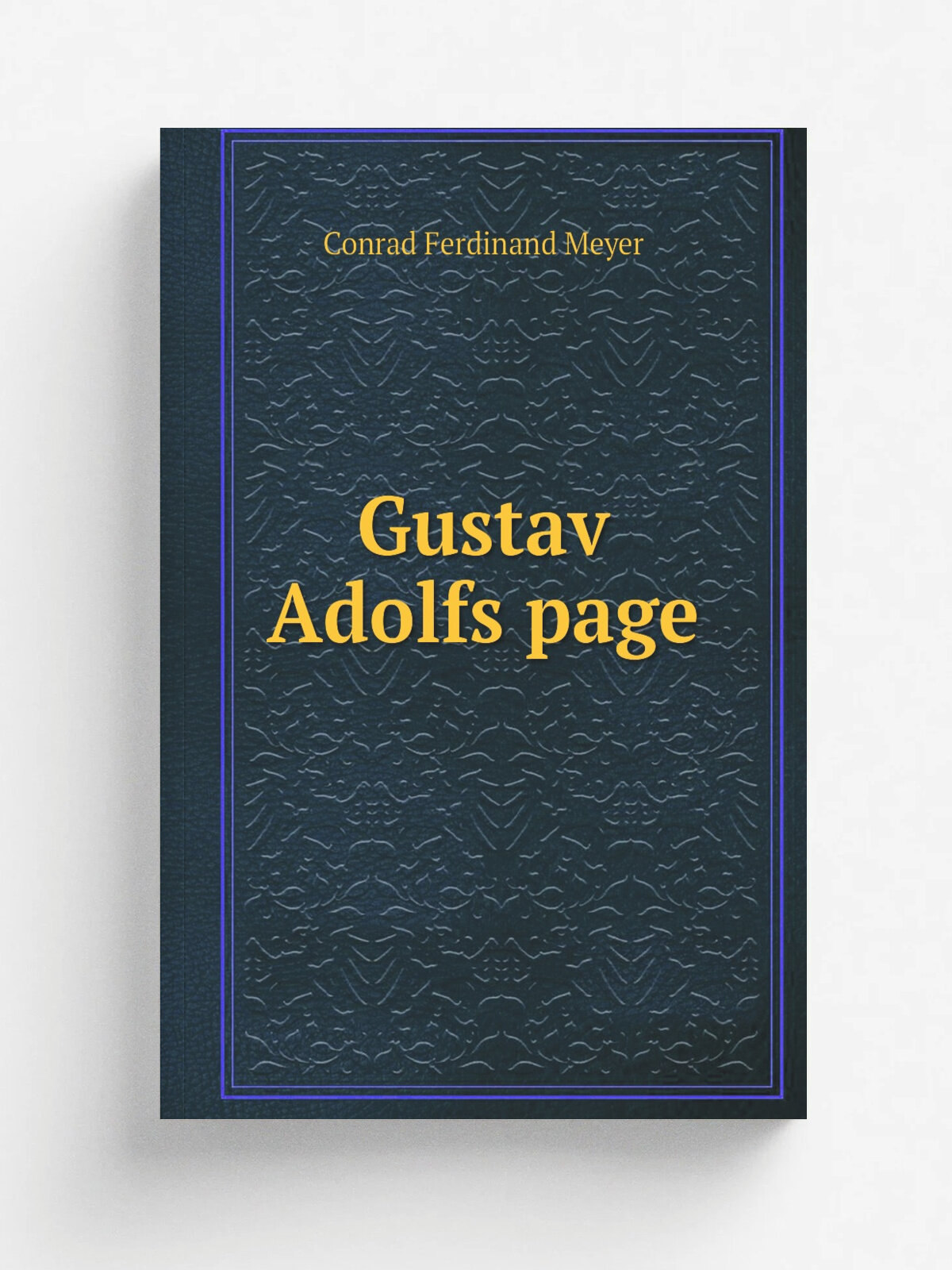 Gustav Adolfs page | Meyer Conrad Ferdinand | 1893 | Boston, D. C. Heath | Репринт