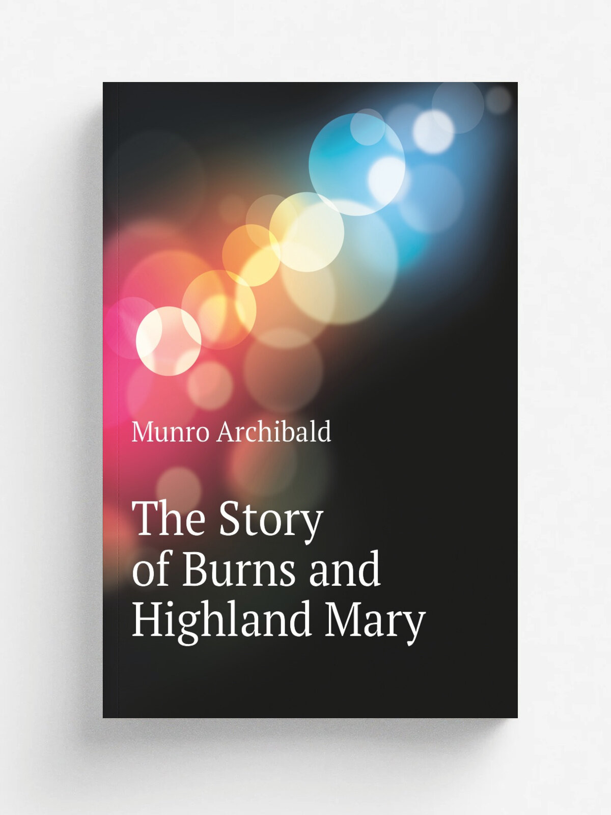 The Story of Burns and Highland Mary | Munro Archibald | Репринт