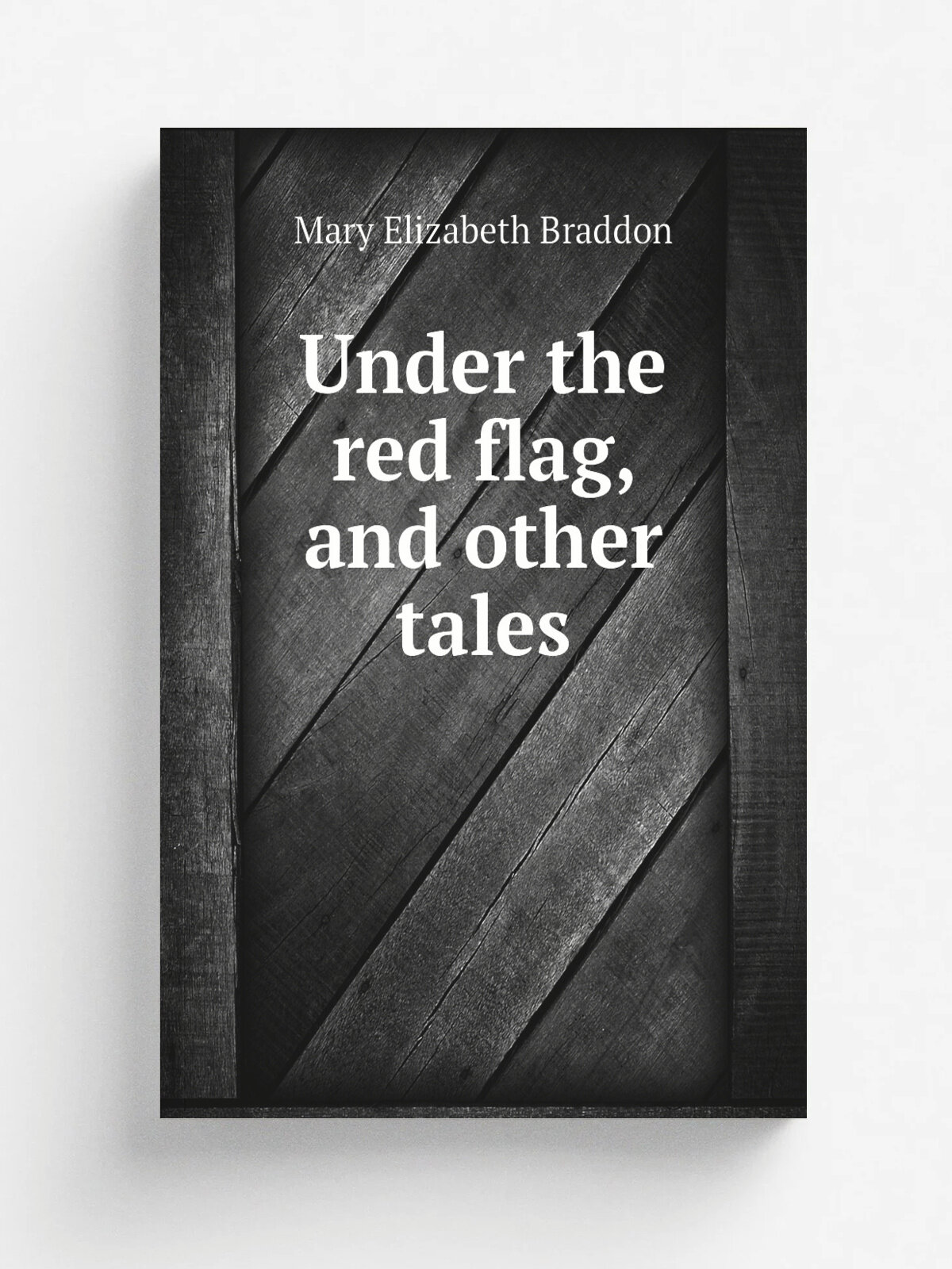 Under the red flag, and other tales | M. E. Braddon | Репринт