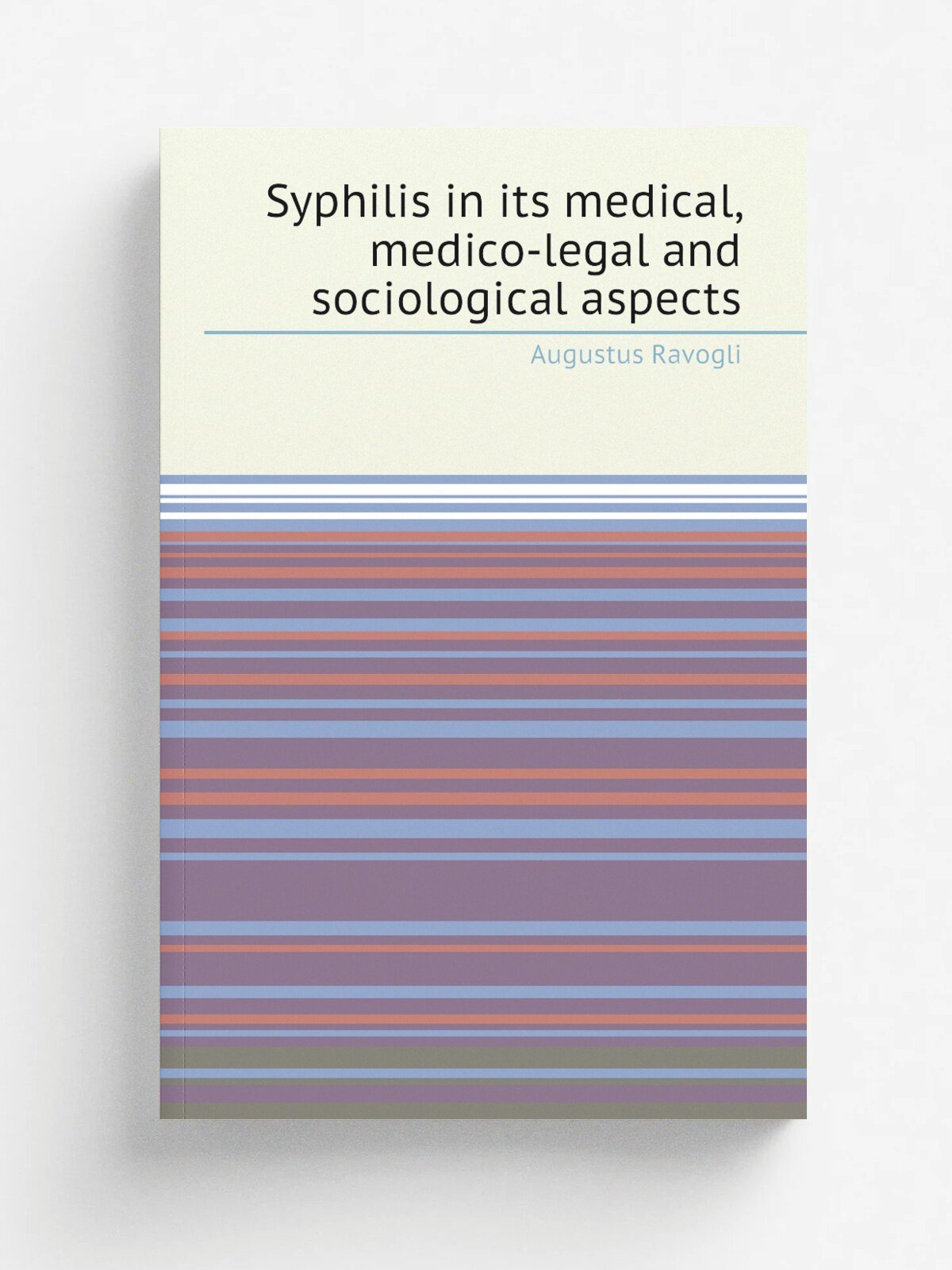 Syphilis in its medical, medico-legal and sociological aspects