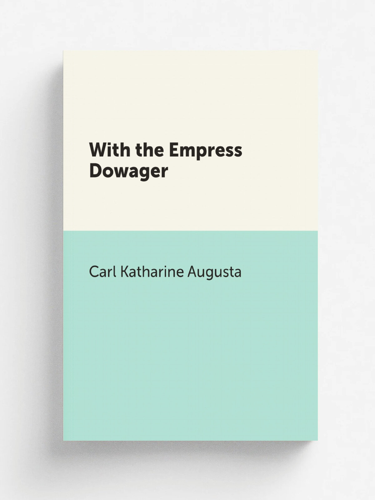 With the Empress Dowager | Carl Katharine Augusta | Репринт