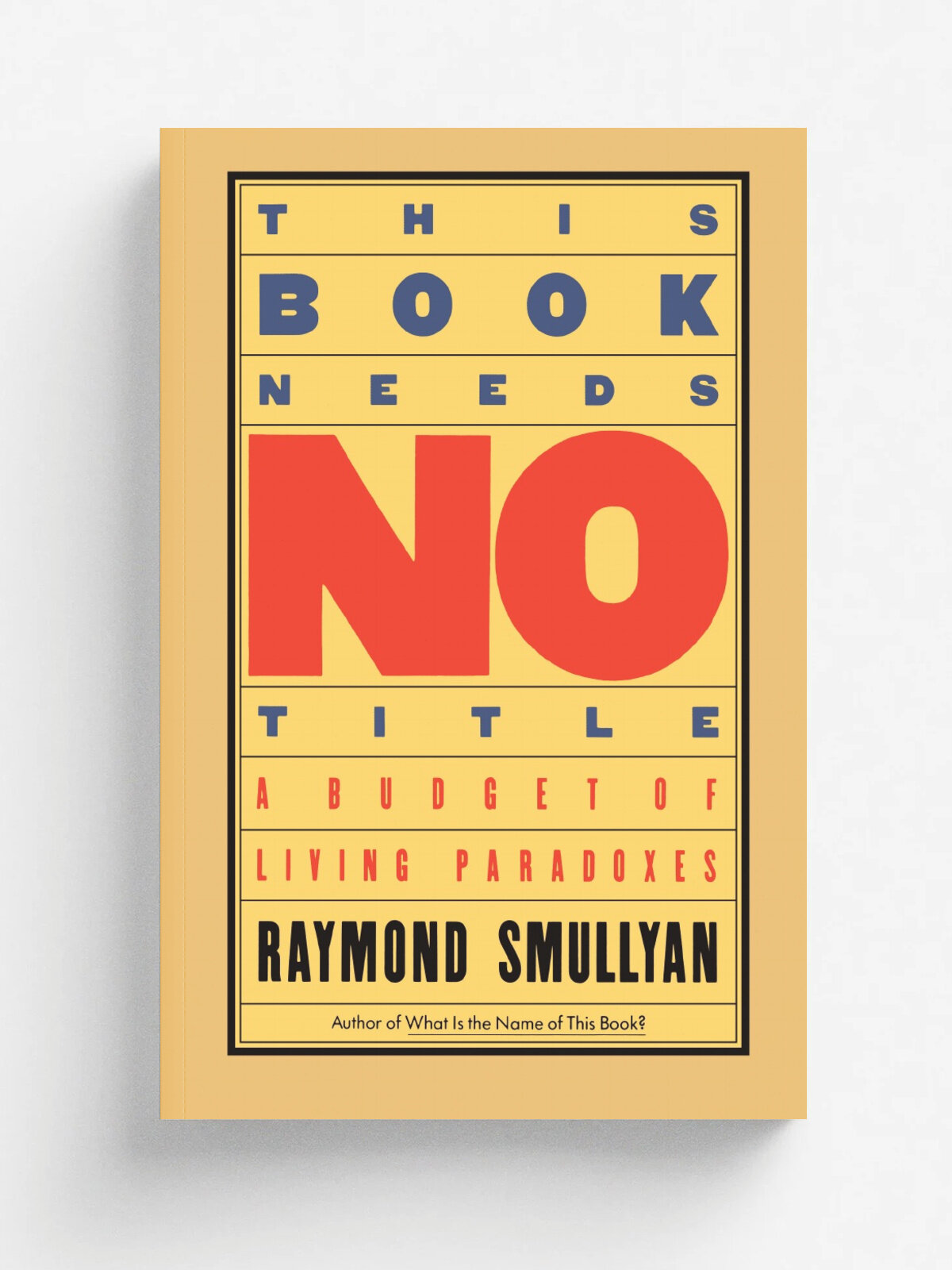 This Book Needs No Title. A Budget of Living Paradoxes