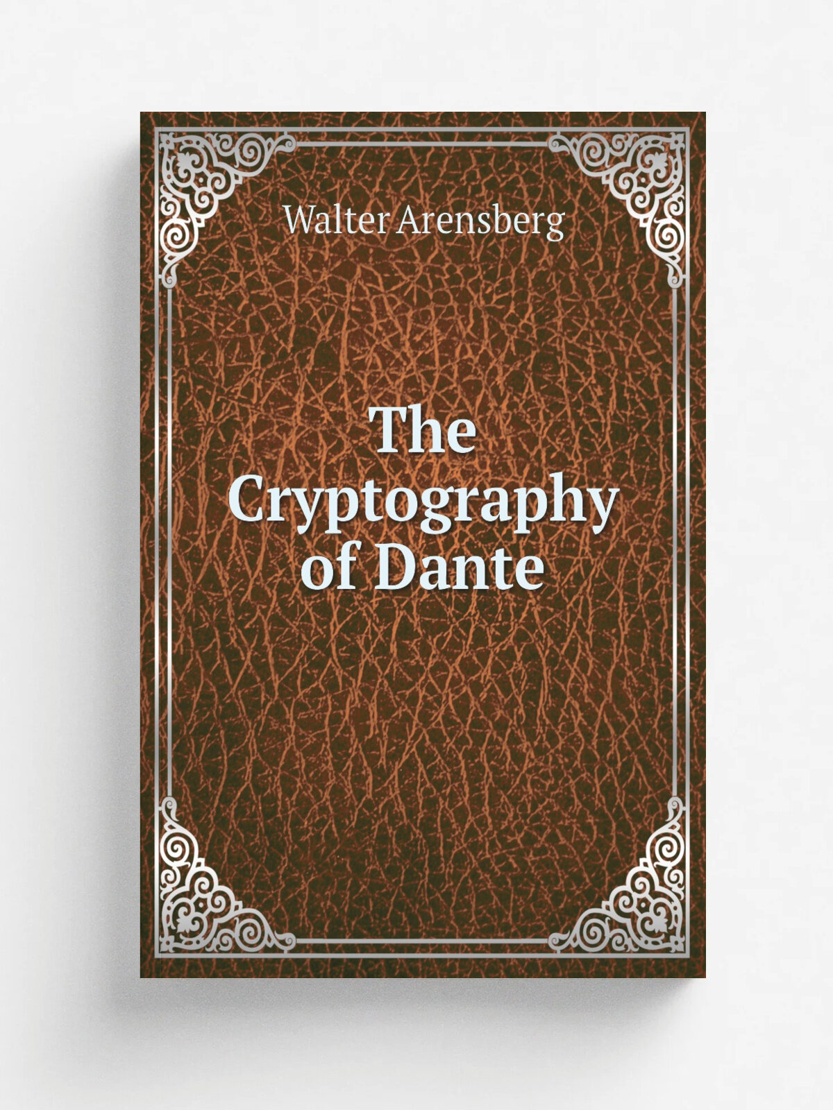 The Cryptography of Dante | Walter Arensberg | 1921 | A.A. Knopf | Репринт