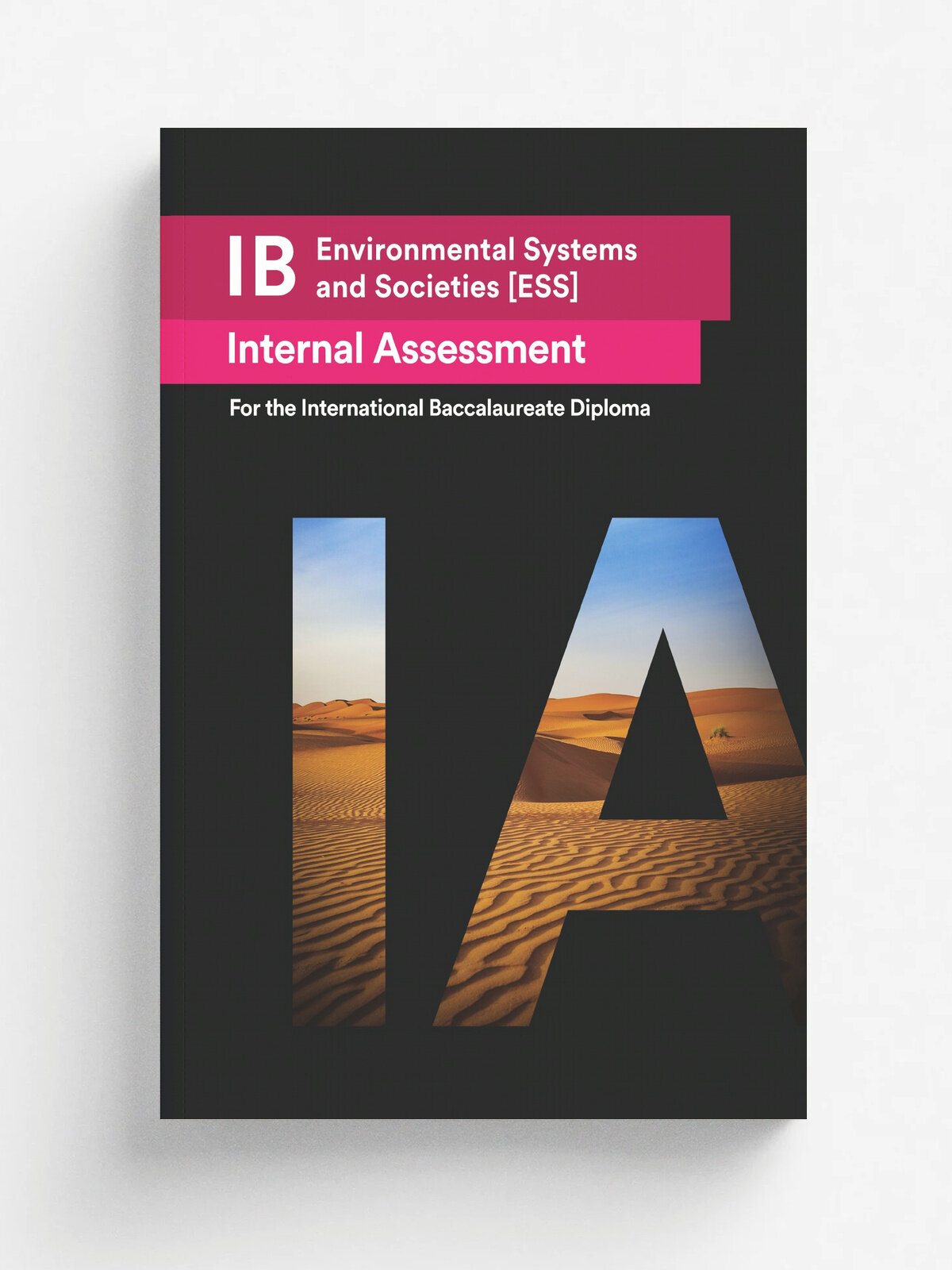 IB Environmental Systems and Societies . ESS. Internal Assessment . IA. Seven Excellent IA for the International Baccalaureate . IB. Diploma