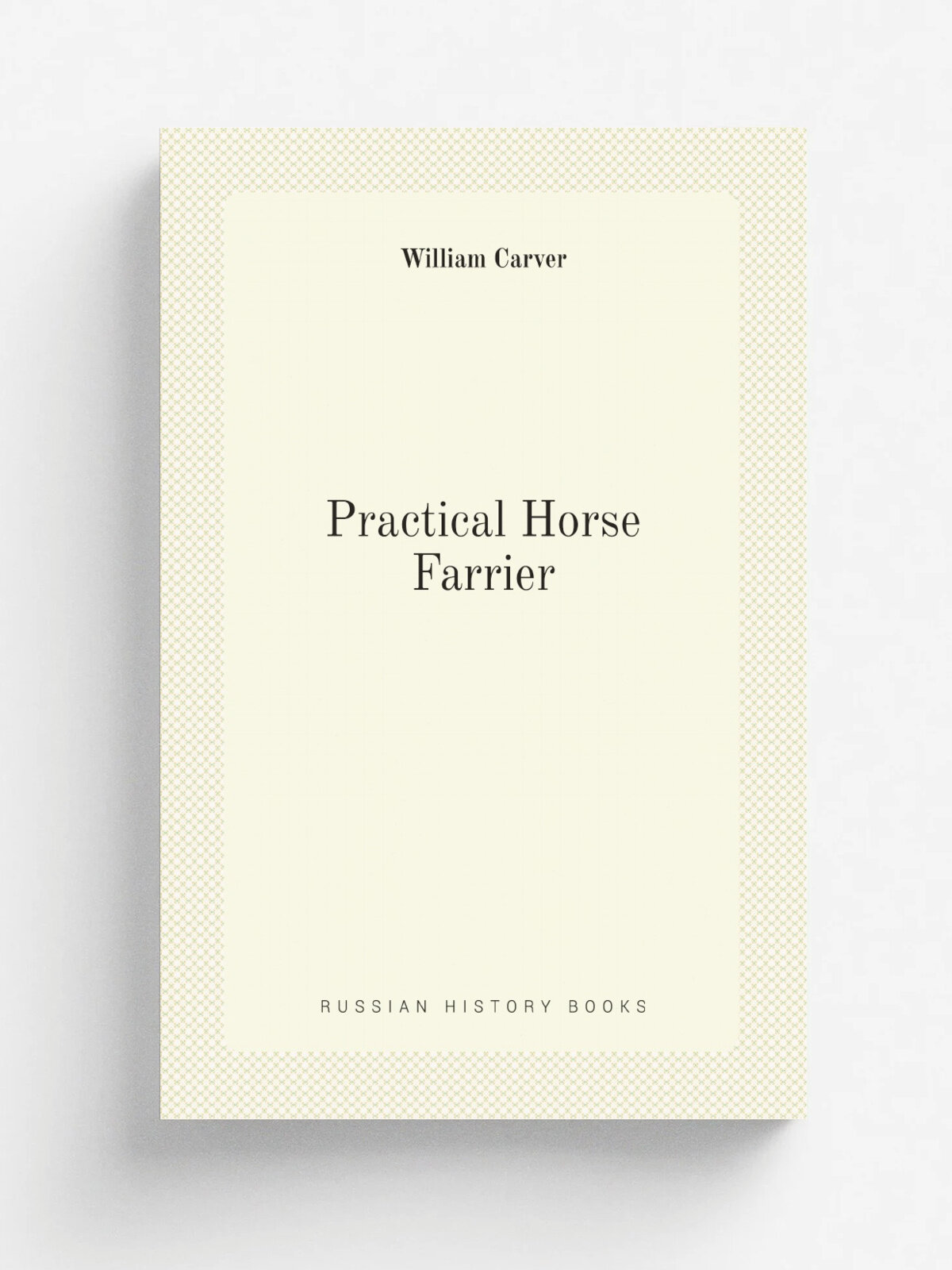 Practical Horse Farrier | William Carver | 1820 | Philadelphia, M'Carty & Davis | Репринт