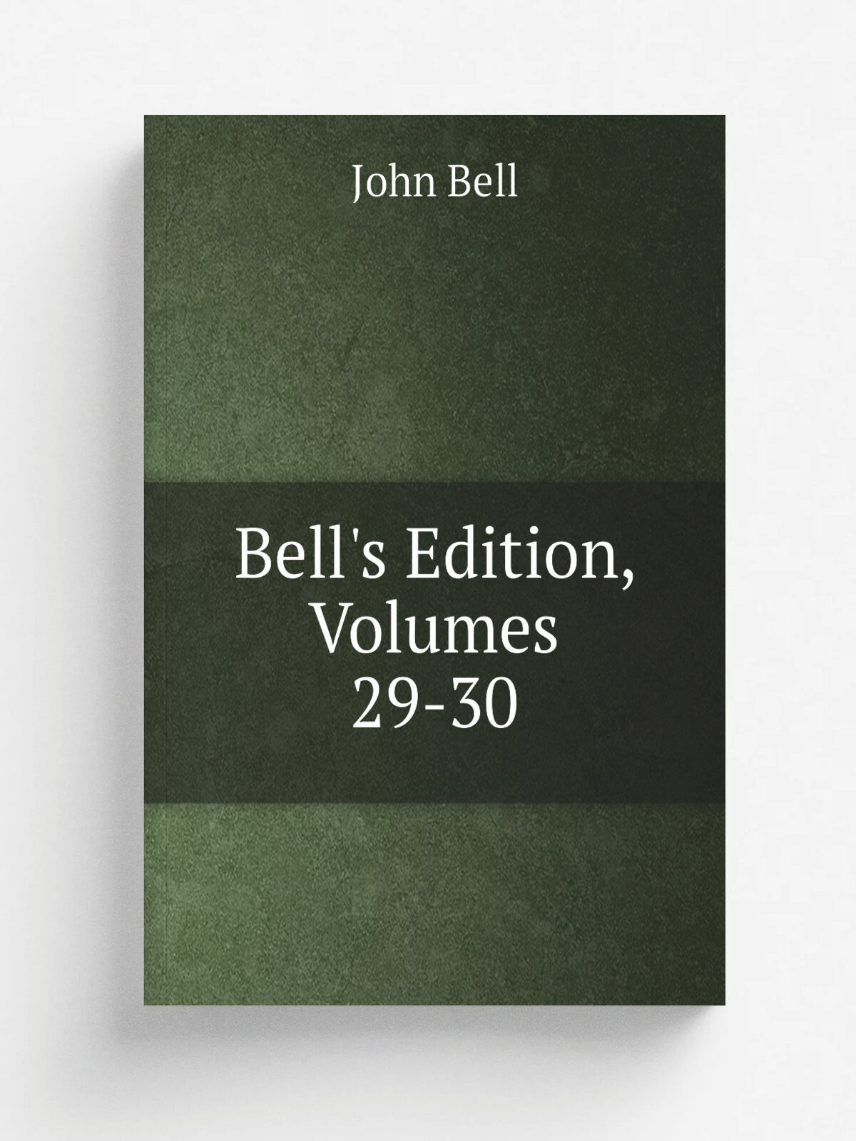 Bell's Edition, Volumes 29-30 | John Bell | Репринт