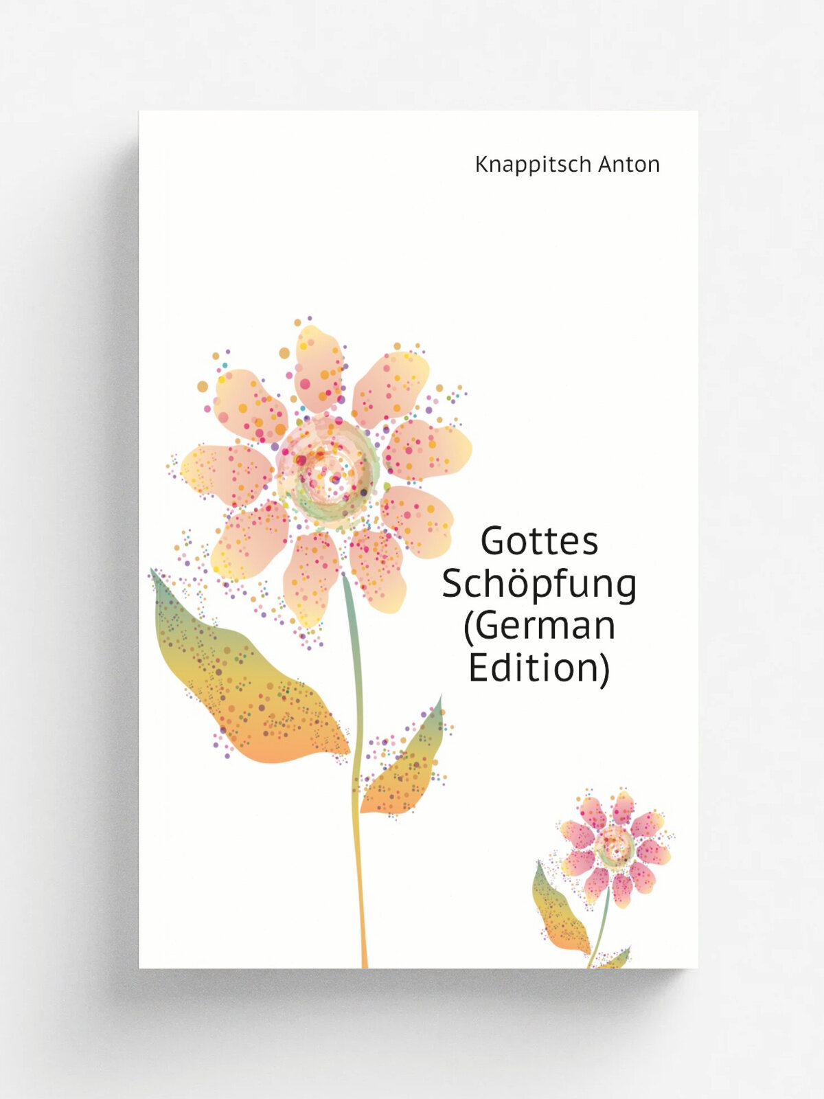 Gottes Sch.pfung (German Edition) | Knappitsch Anton | Репринт