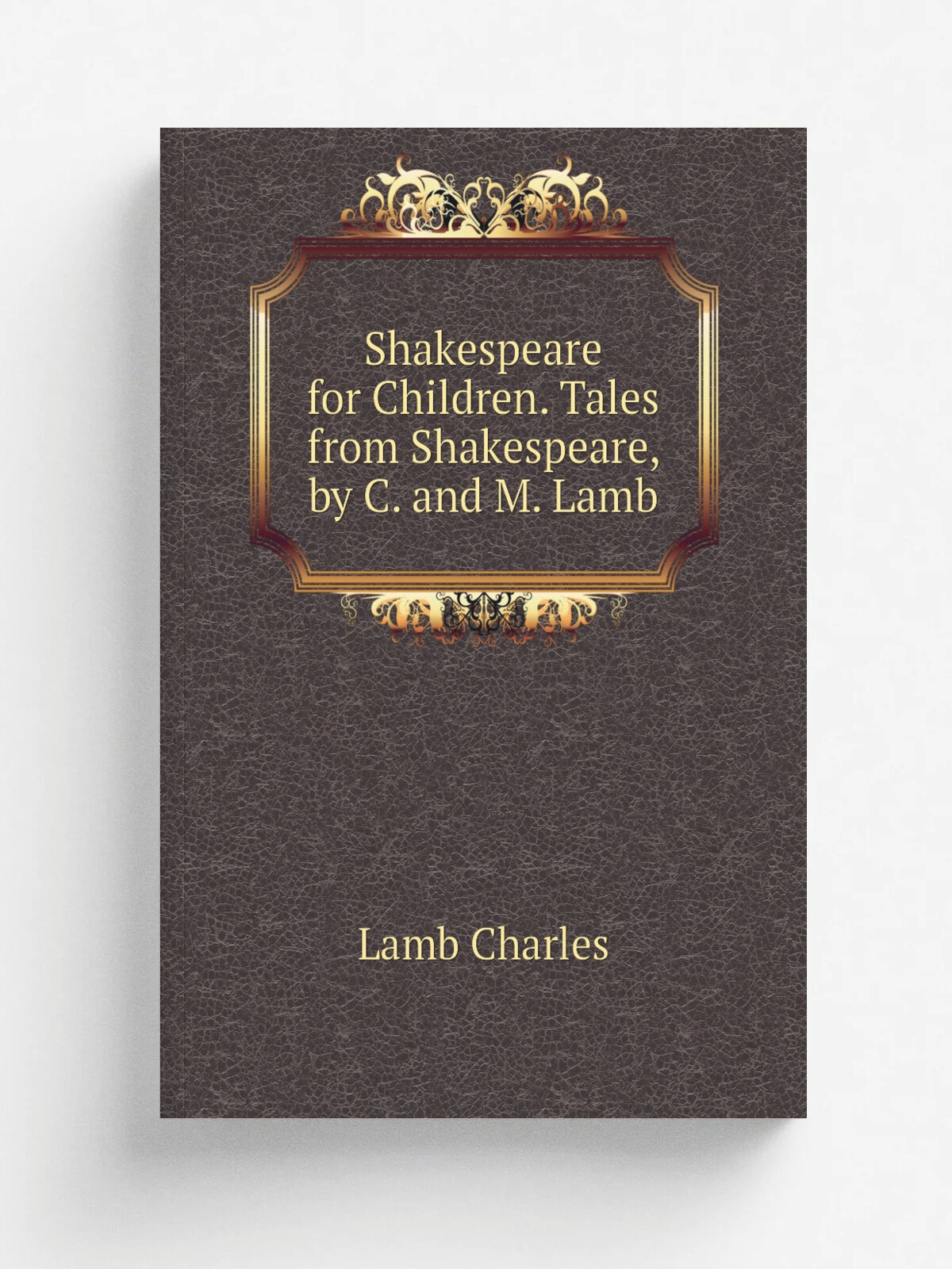 Shakespeare for Children. Tales from Shakespeare, by C. and M. Lamb | Lamb Charles | Репринт
