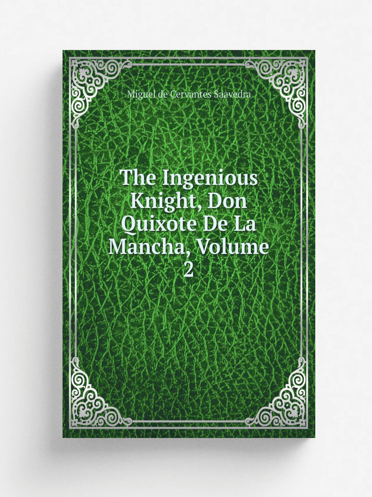 The Ingenious Knight, Don Quixote De La Mancha, Volume 2 | Saavedra Miguel Cervantes | Репринт