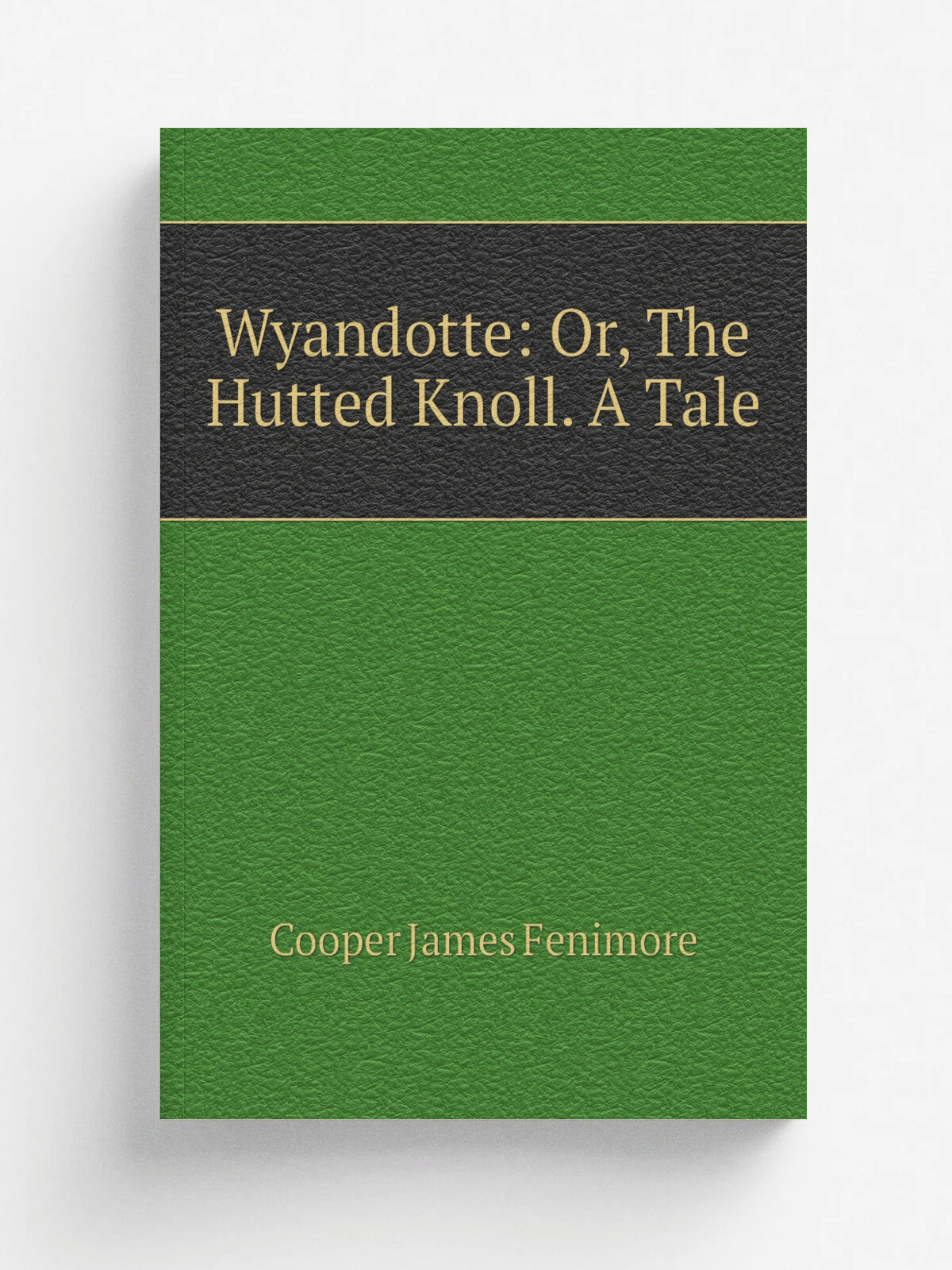 Wyandotte: Or, The Hutted Knoll. A Tale | Cooper James Fenimore | 1871 | Hurd & Houghton | Репринт