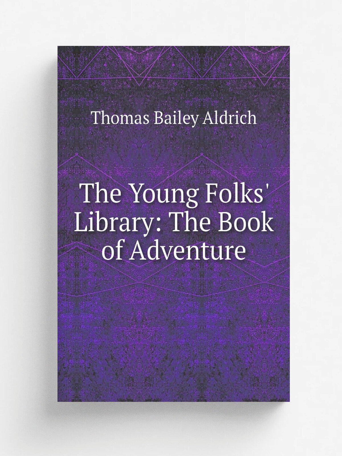 The Young Folks' Library: The Book of Adventure | Aldrich Thomas Bailey | Репринт