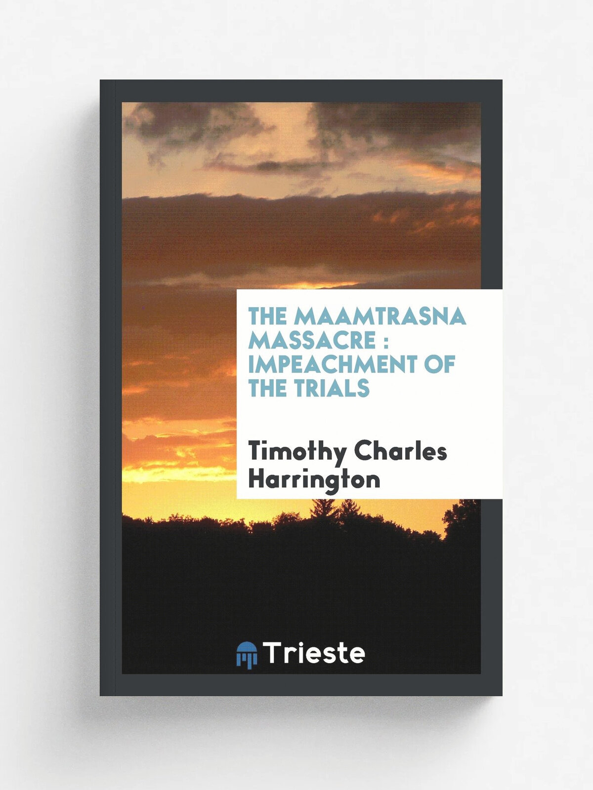 The Maamtrasna massacre. impeachment of the trials