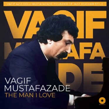 Вагиф мустафазаде The Man I Love (LP)