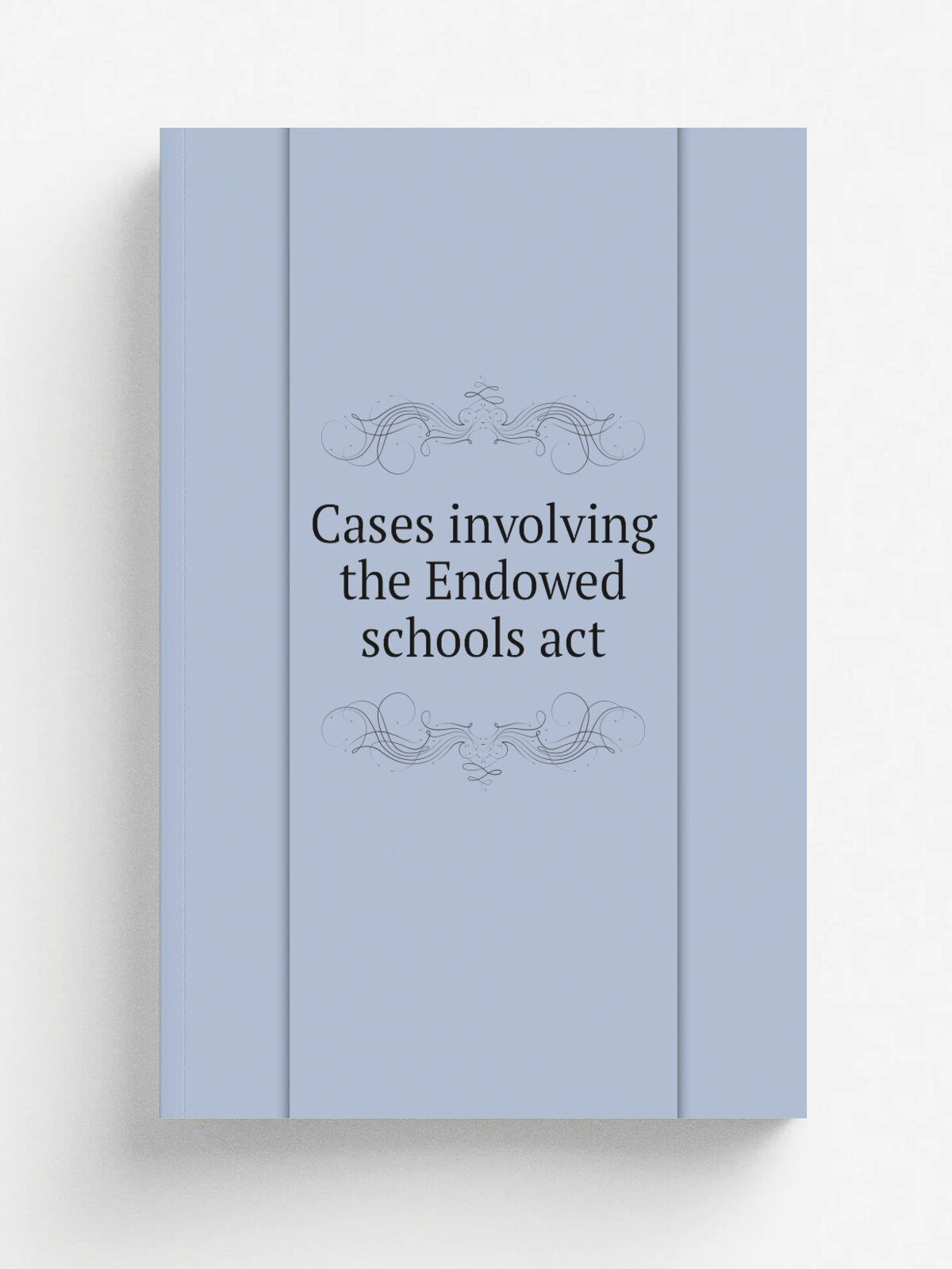 Cases involving the Endowed schools act | Не указан | Репринт