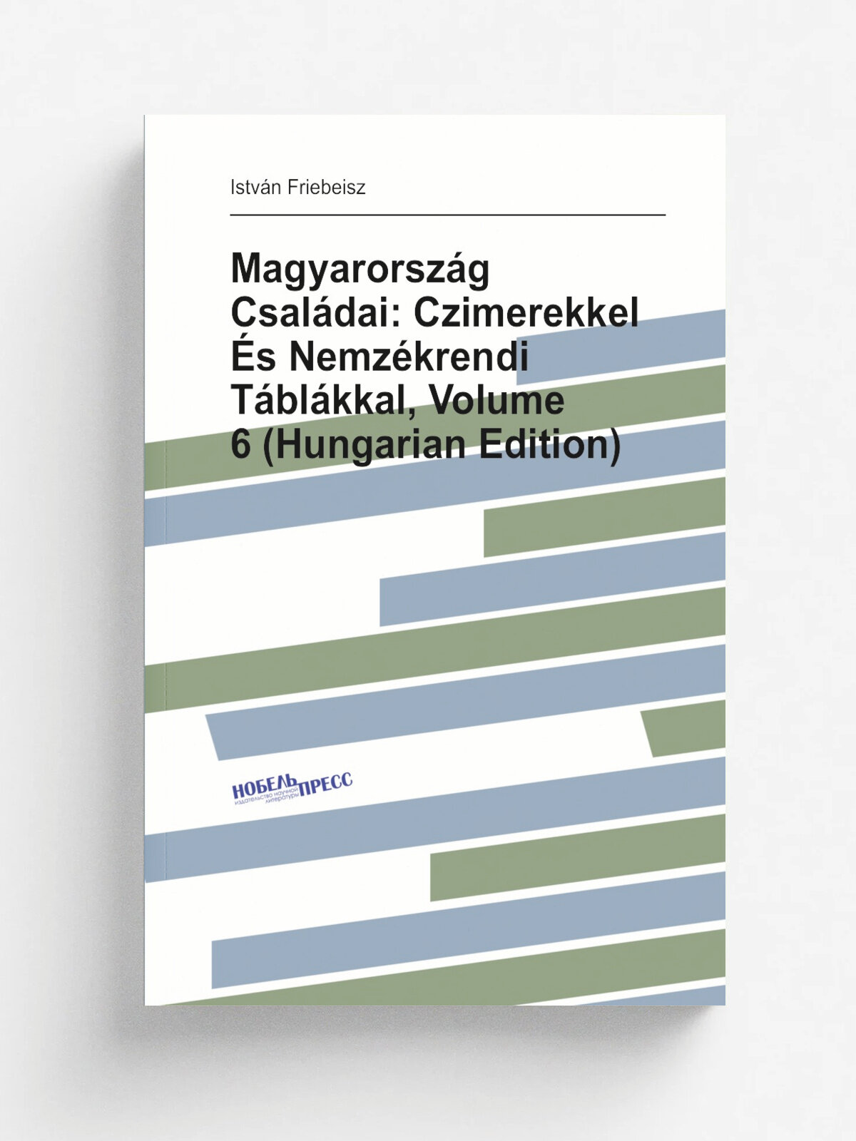 Magyarorsz.g Csal.dai: Czimerekkel . s Nemz.krendi T.bl.kkal, Volume 6 (Hungarian Edition)