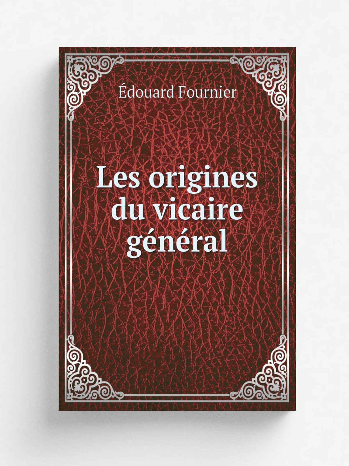 Les origines du vicaire g.n.ral | . douard Fournier | 1922 | Paris : A. Picard | Репринт