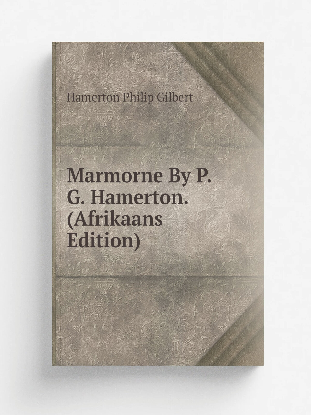 Marmorne By P.G. Hamerton. (Afrikaans Edition) | Hamerton Philip Gilbert | Репринт