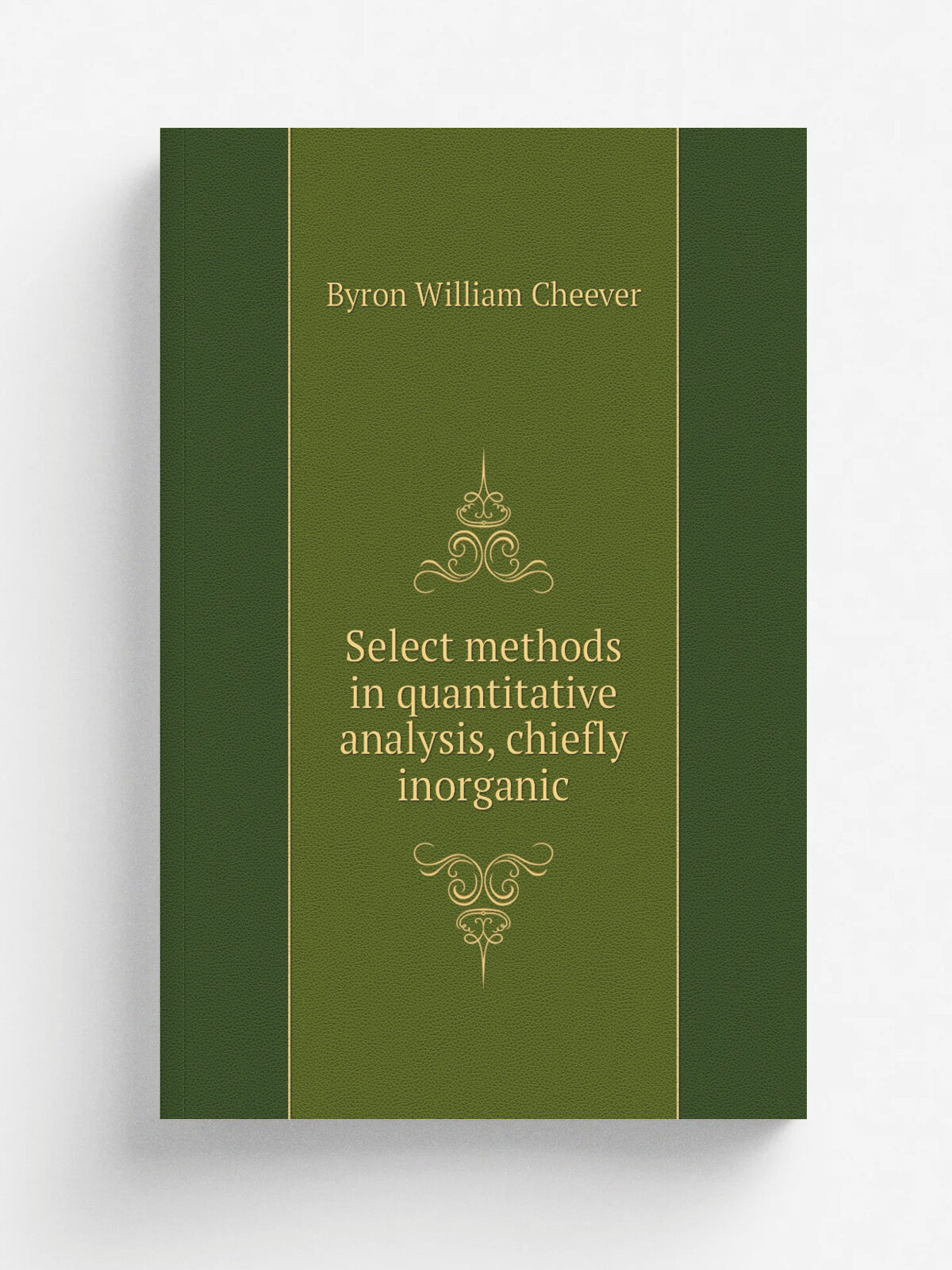 Select methods in quantitative analysis, chiefly inorganic | Byron William Cheever | Репринт