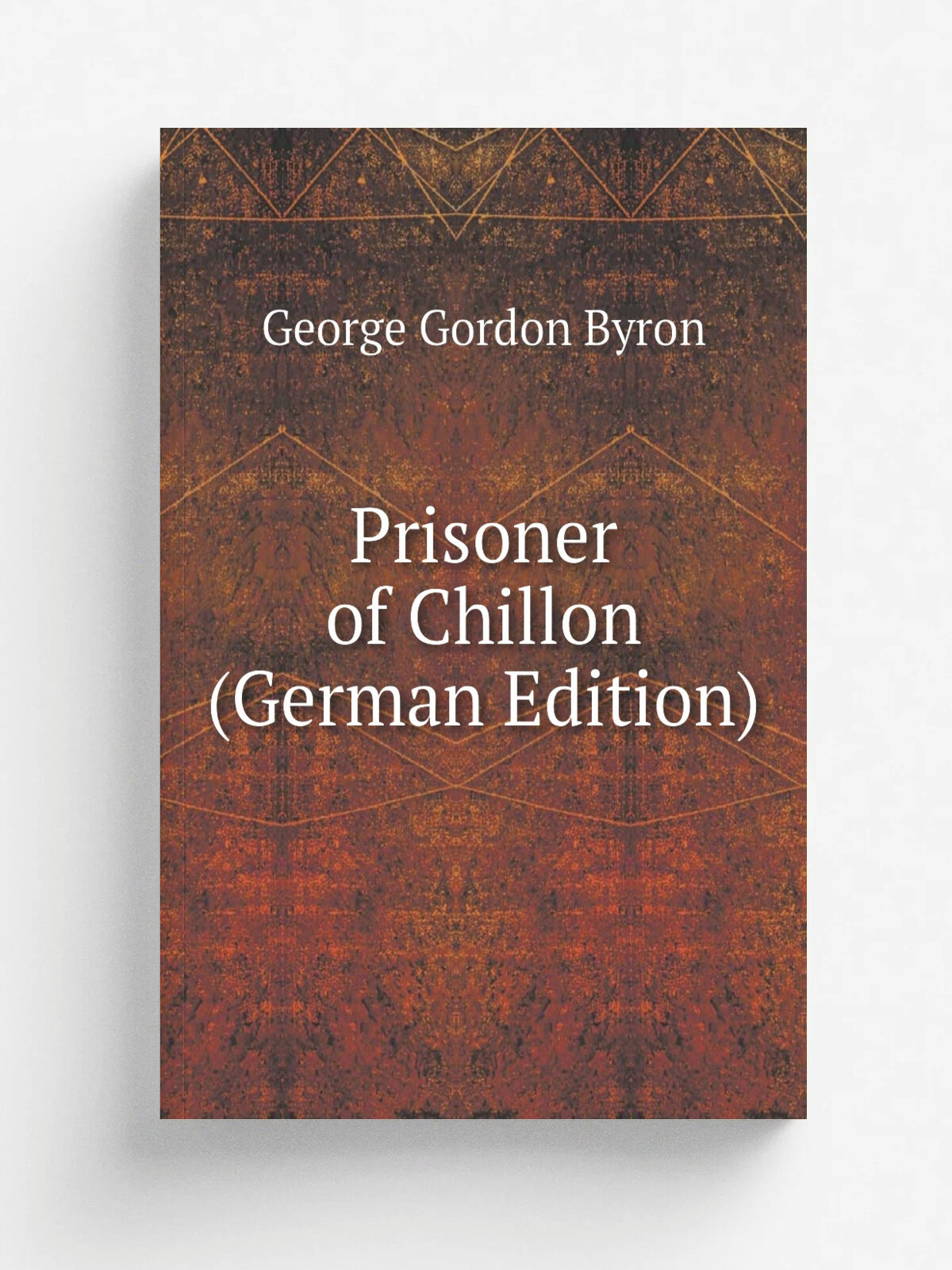 Prisoner of Chillon (German Edition) | George Gordon Byron | Репринт