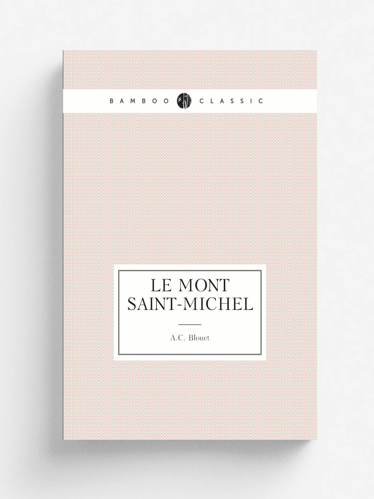 Le Mont Saint-Michel | A.C. Blouet | 1849 | Paris : La Voix du peuple | Репринт