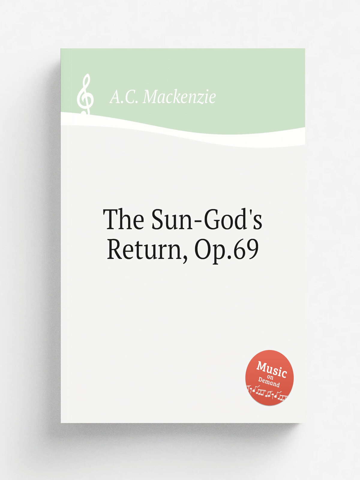 The Sun-God's Return, Op.69 | A.C. Mackenzie | 1908 | Репринт