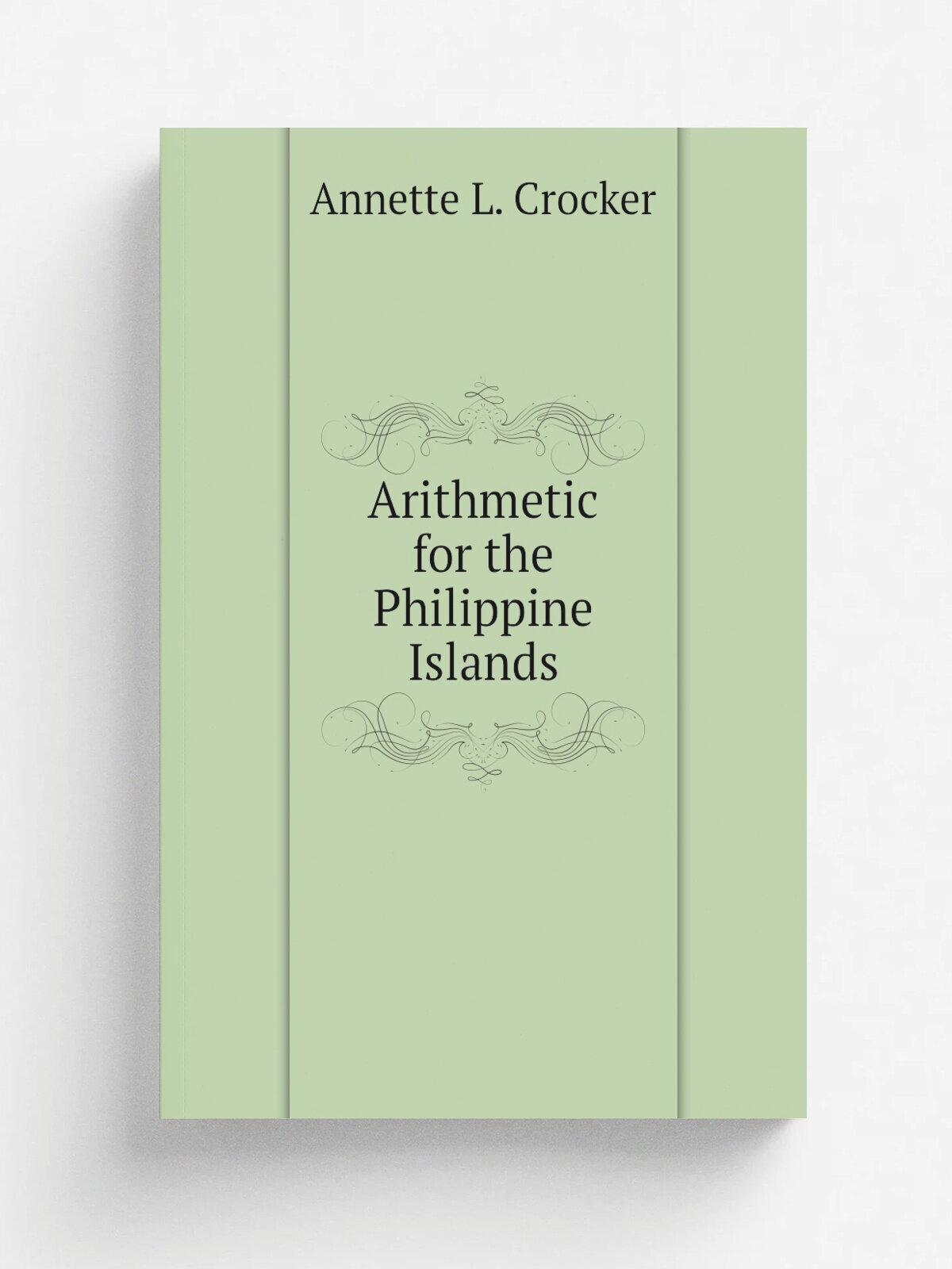 Arithmetic for the Philippine Islands | Annette L. Crocker | Репринт