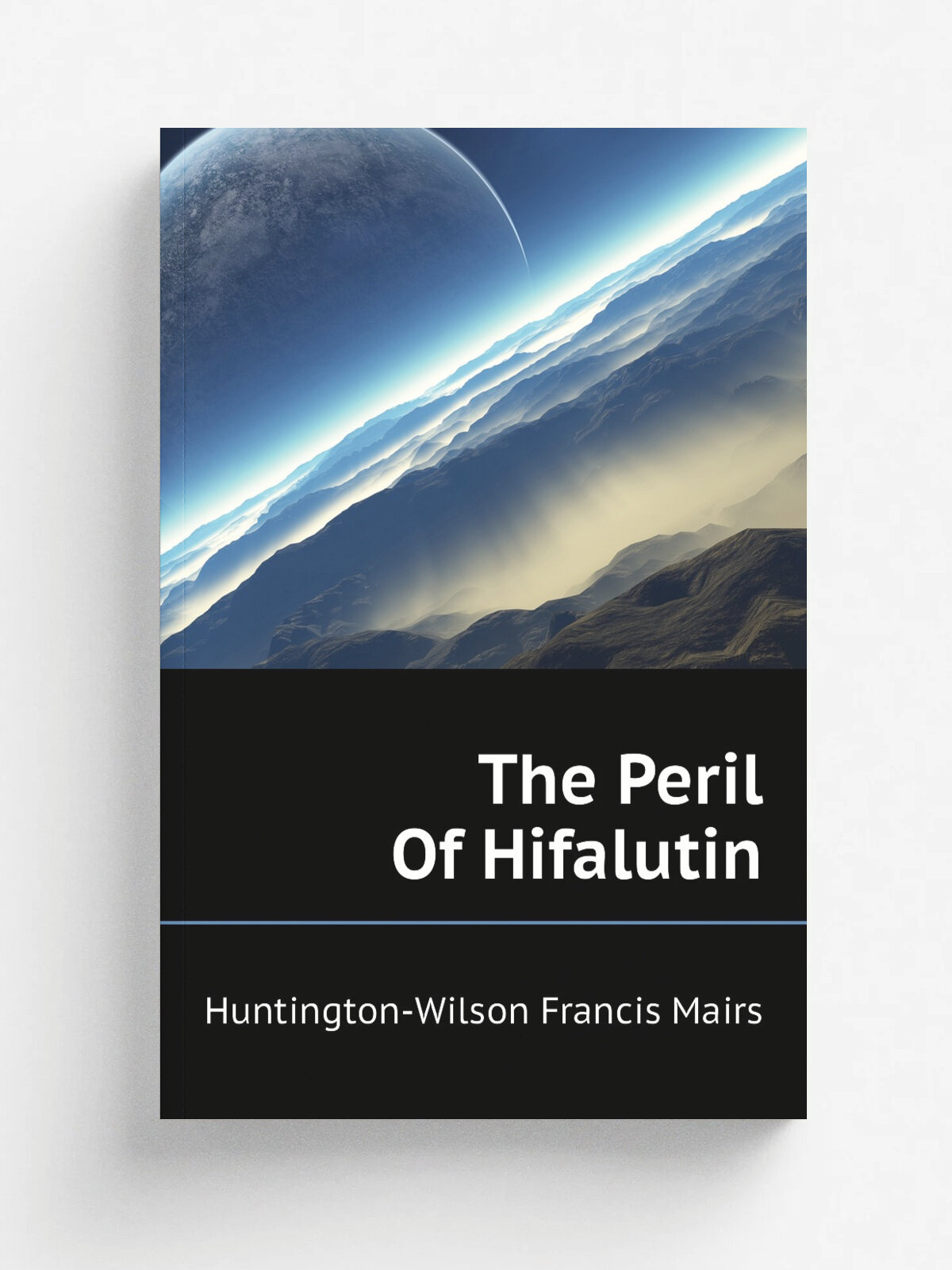 The Peril Of Hifalutin | Huntington-Wilson Francis Mairs | Репринт