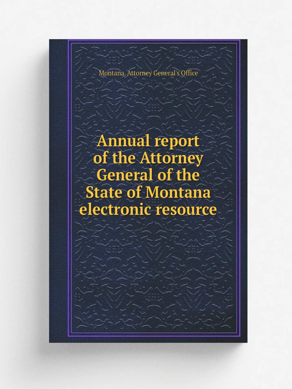 Annual report of the Attorney General of the State of Montana electronic resource | Montana. Attorney General's Office | 1890 | Helena, Mont: Indepe…