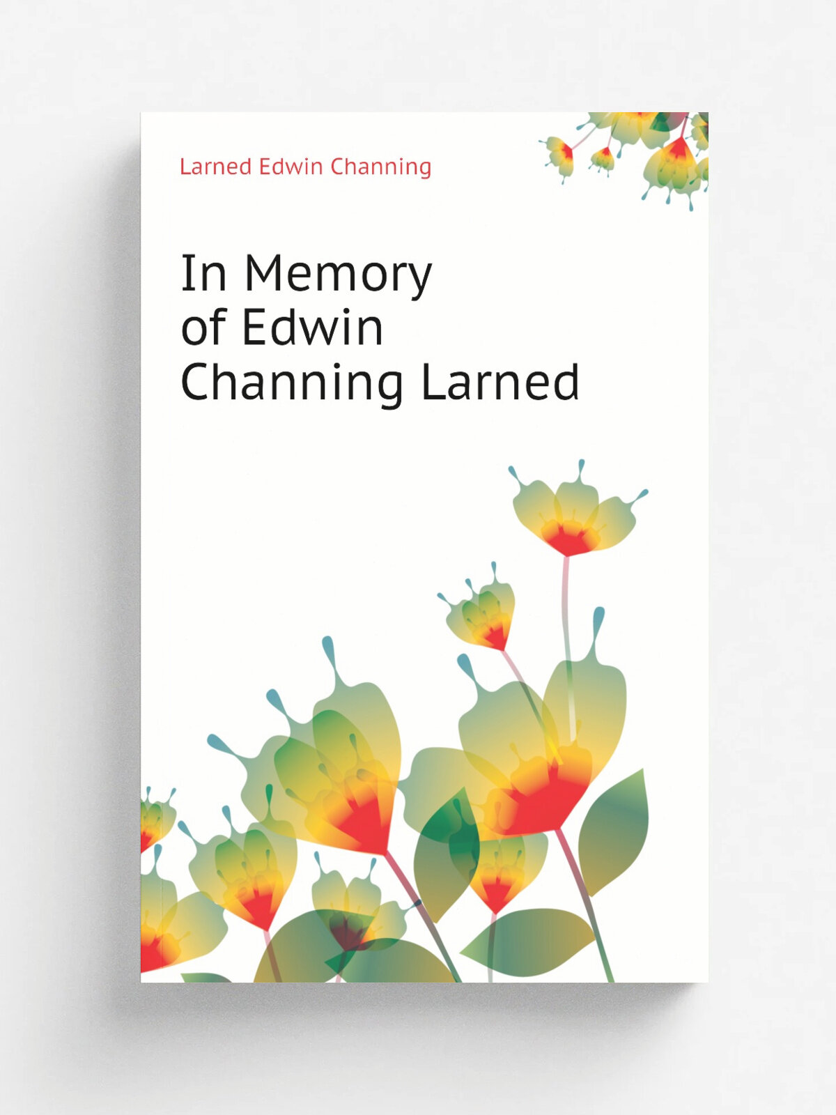 In Memory of Edwin Channing Larned | Larned Edwin Channing | Репринт