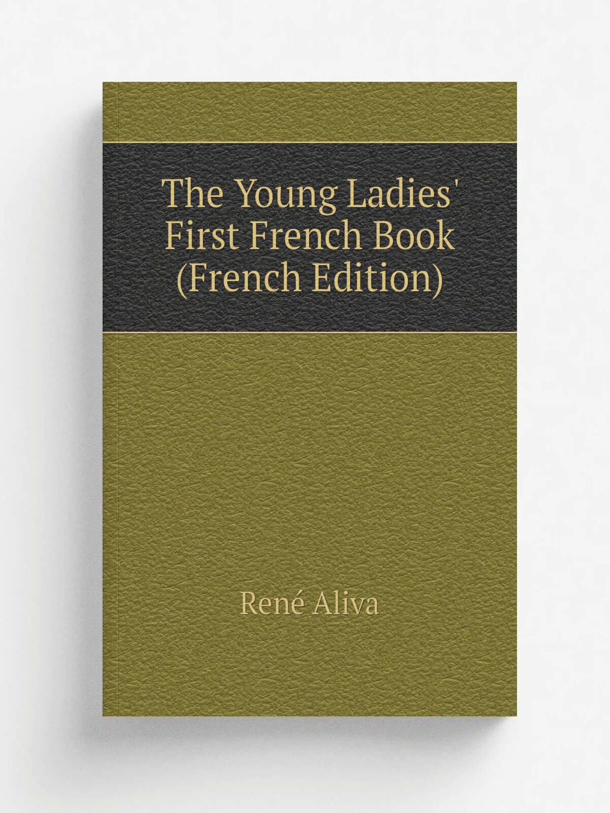 The Young Ladies' First French Book (French Edition) | Ren. Aliva | Репринт