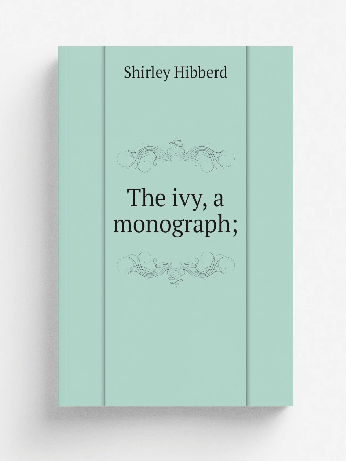 The ivy, a monograph;