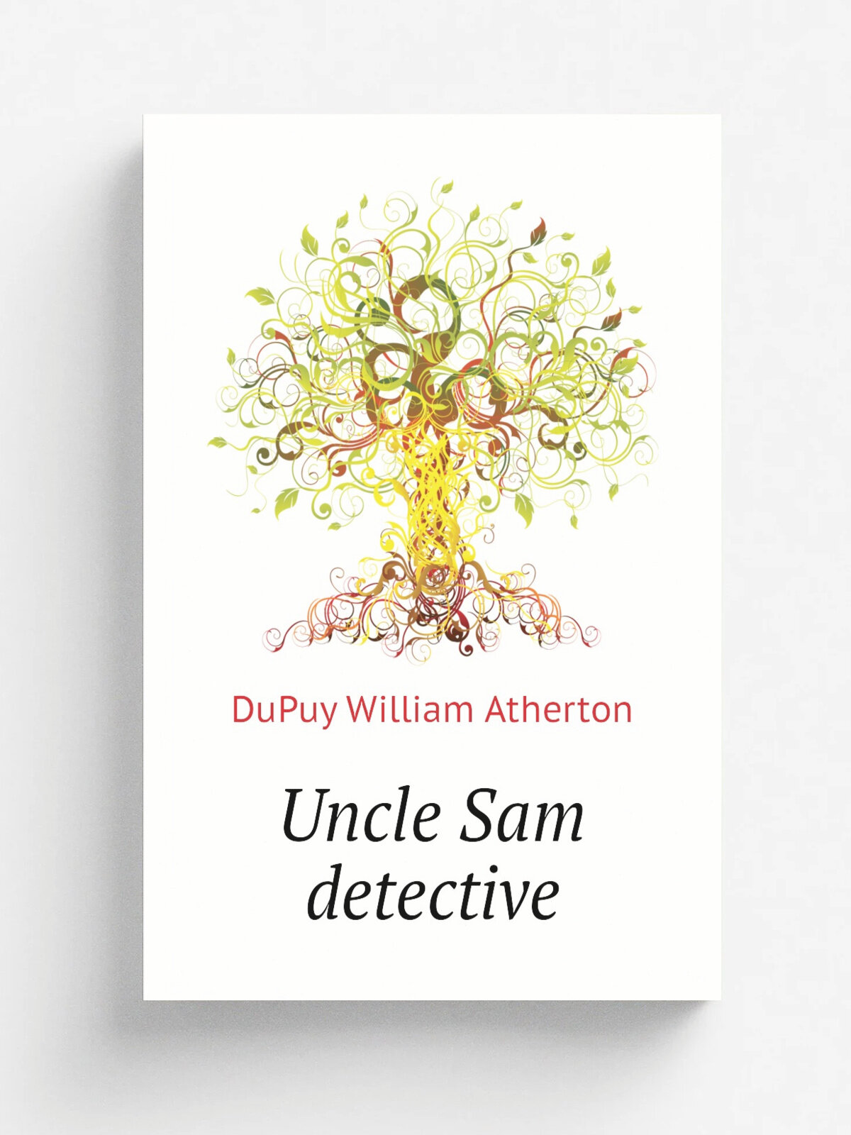 Uncle Sam detective | DuPuy William Atherton | Репринт