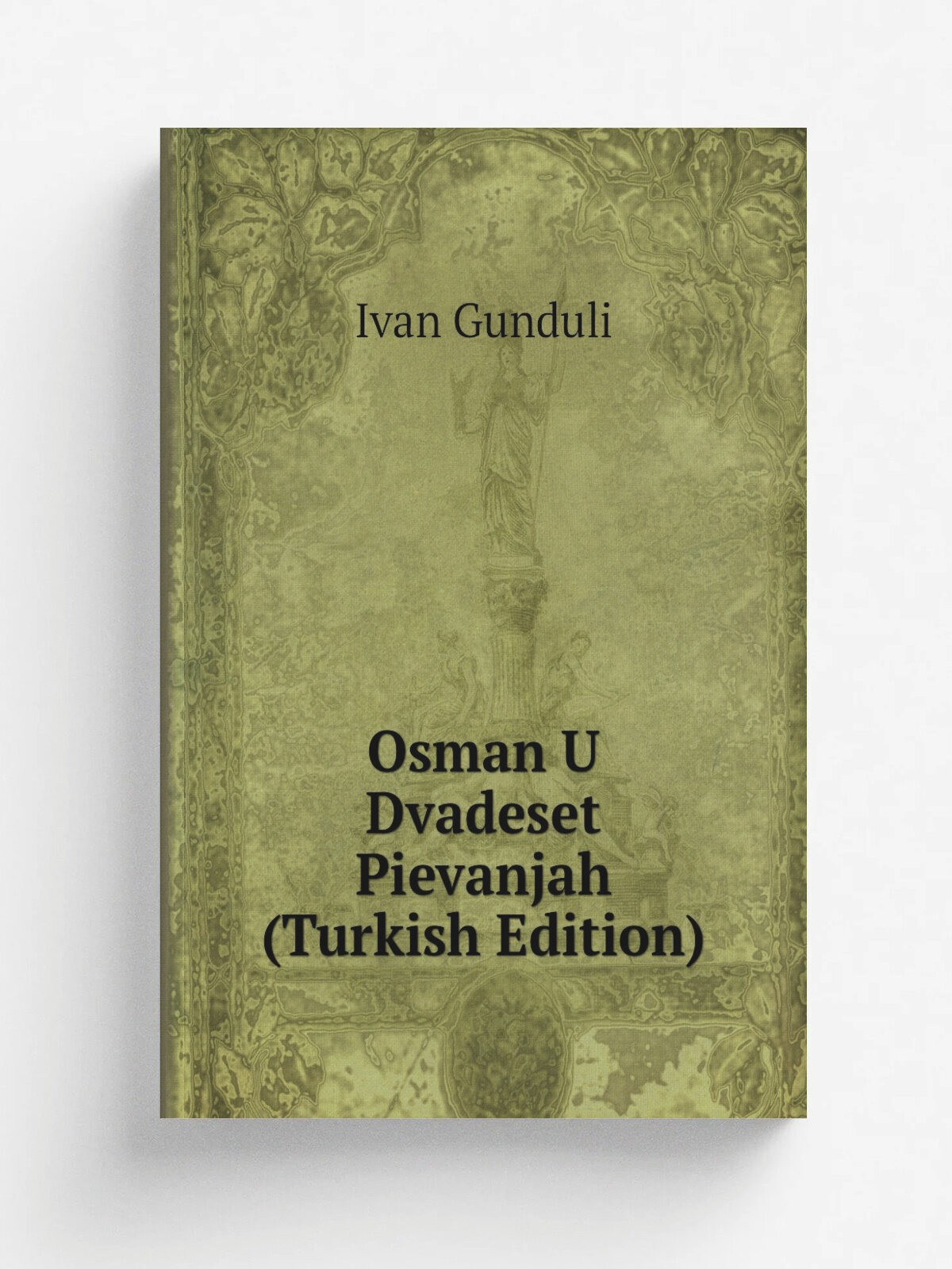 Osman U Dvadeset Pievanjah (Turkish Edition) | Ivan Gunduli | Репринт