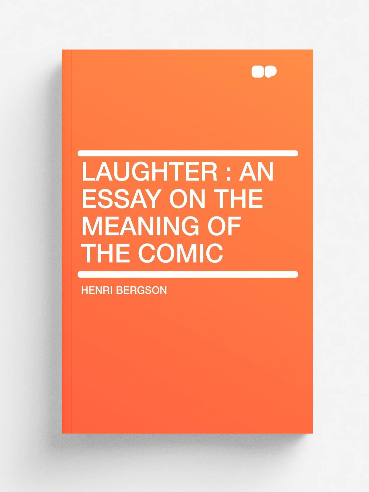Laughter. an Essay on the Meaning of the Comic