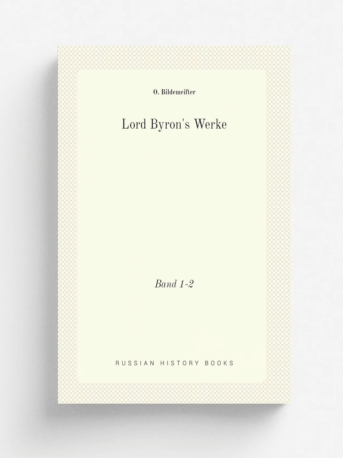 Lord Byron's Werke. Band 1-2 | O. Bildemeifter | 1903 | Georg Reimer | Репринт