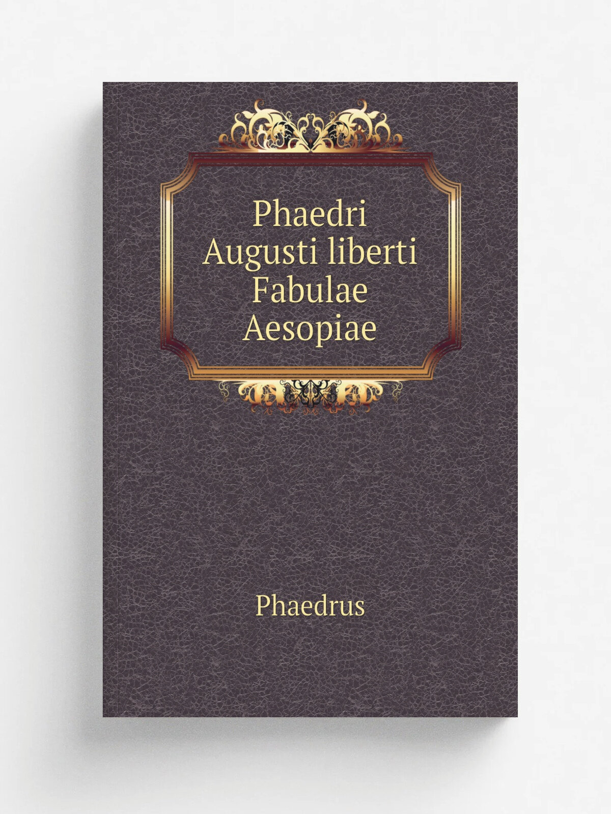 Phaedri Augusti liberti Fabulae Aesopiae | Phaedrus | 1810 | Ex typographia Societatis Bipontinae | Репринт