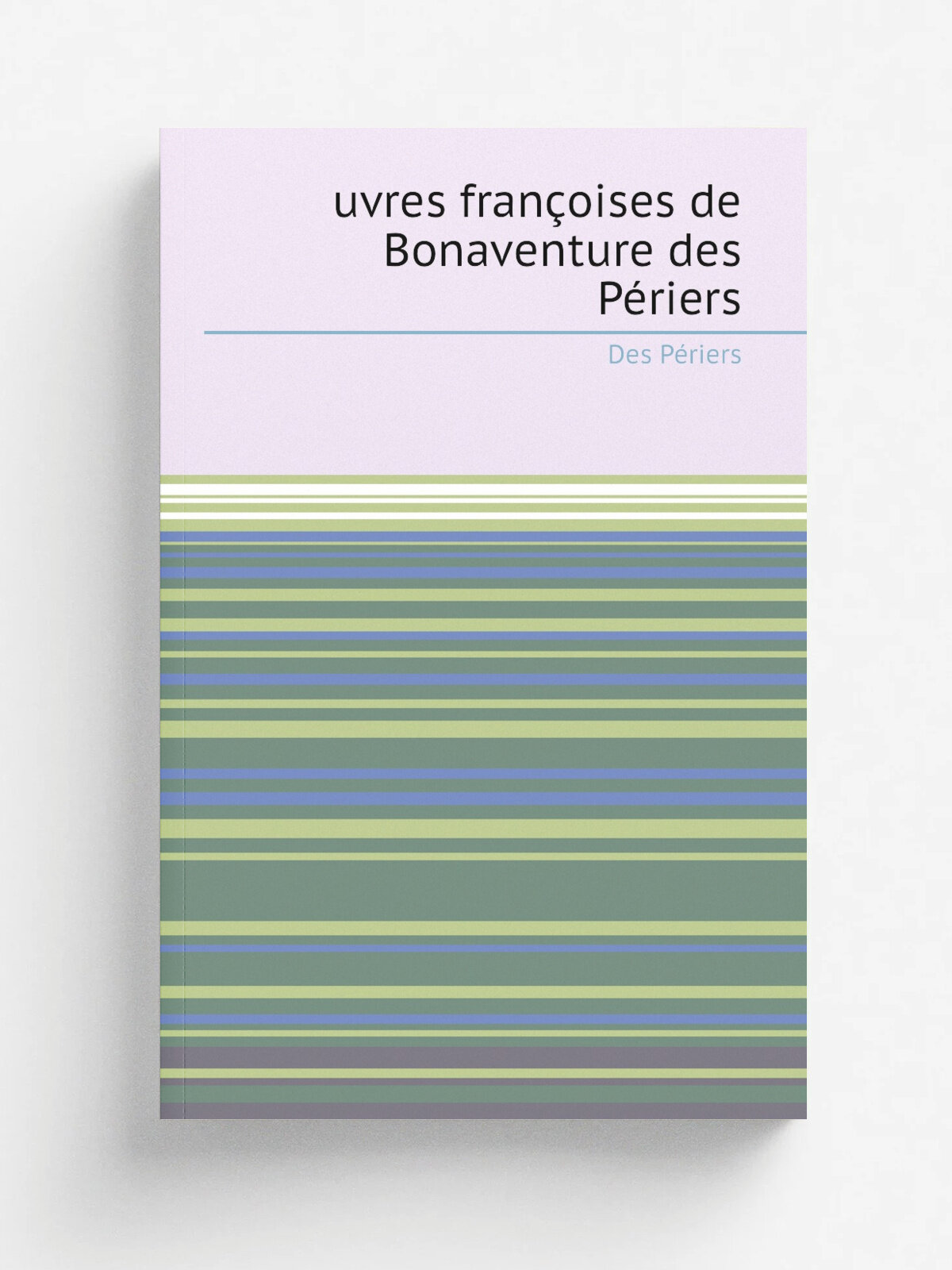 Uvres fran.oises de Bonaventure des P.riers | Des P.riers | 1856 | Paris, P. Jannet | Репринт