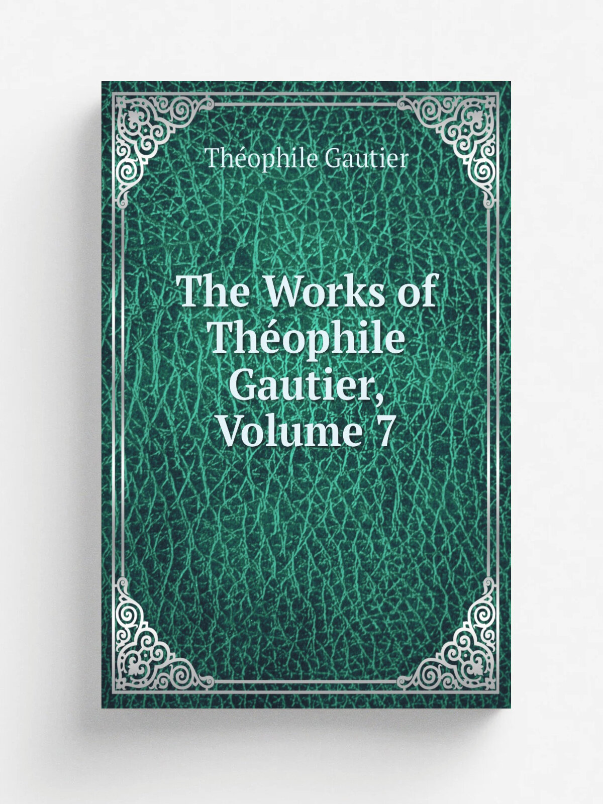 The Works of Th.ophile Gautier, Volume 7 | Th.ophile Gautier | Репринт