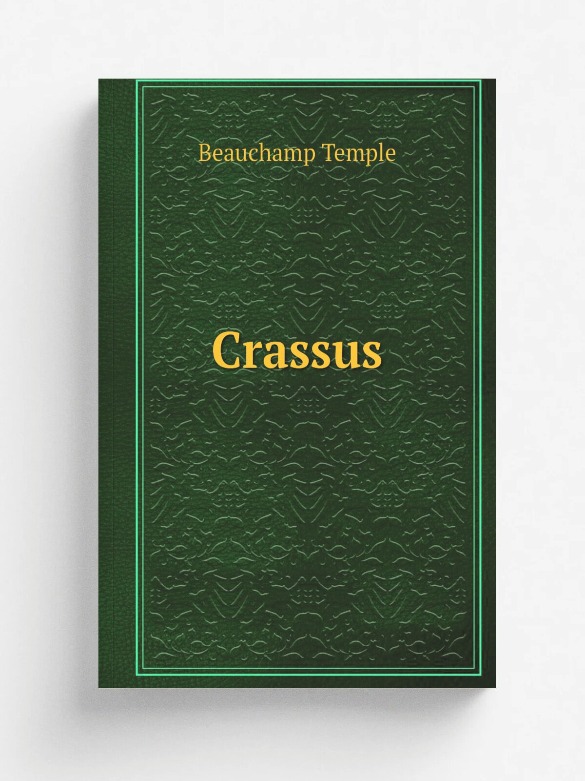 Crassus | Beauchamp Temple | 1881 | New York | Репринт