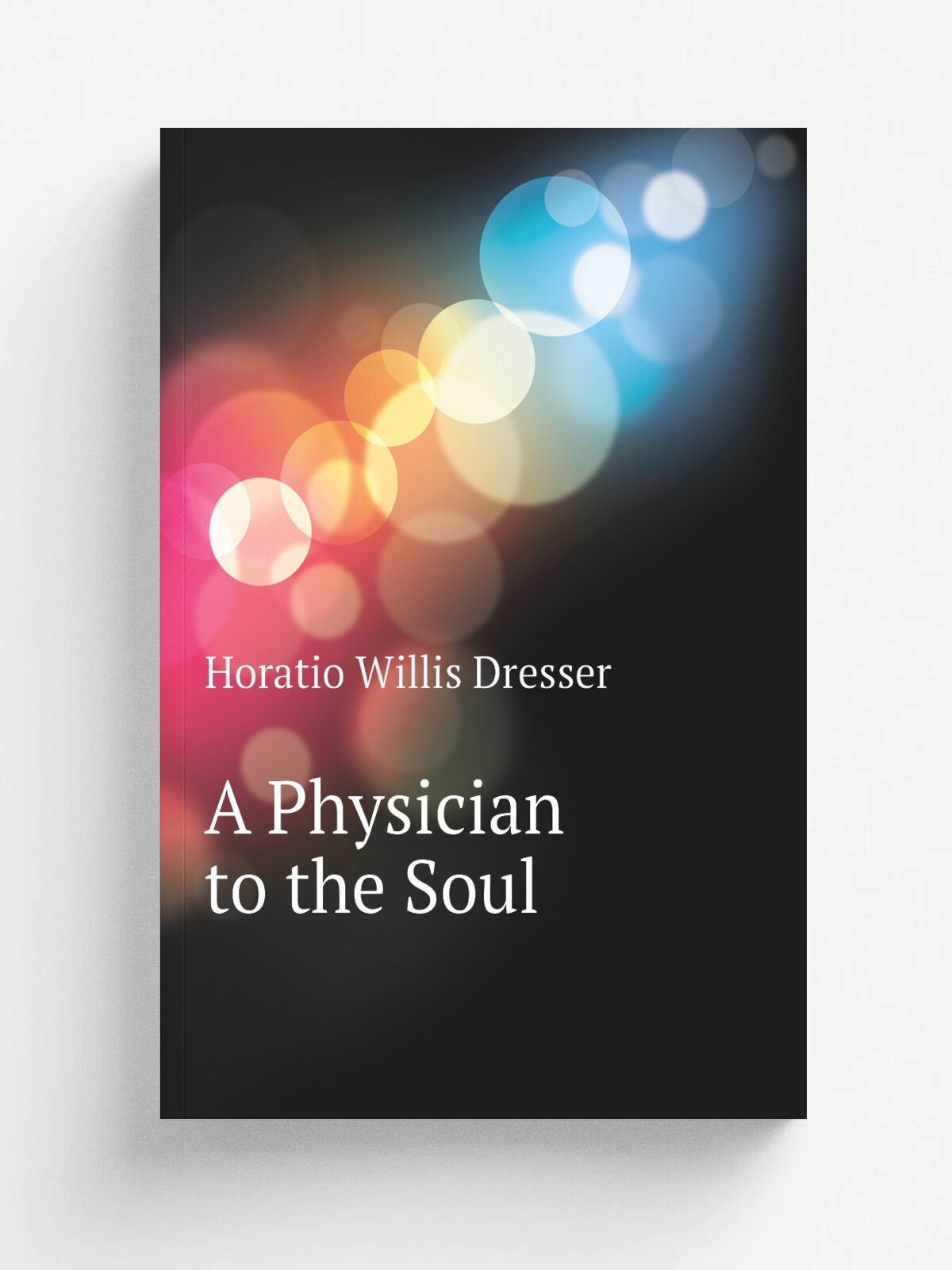 A Physician to the Soul | Horatio W. Dresser | Репринт