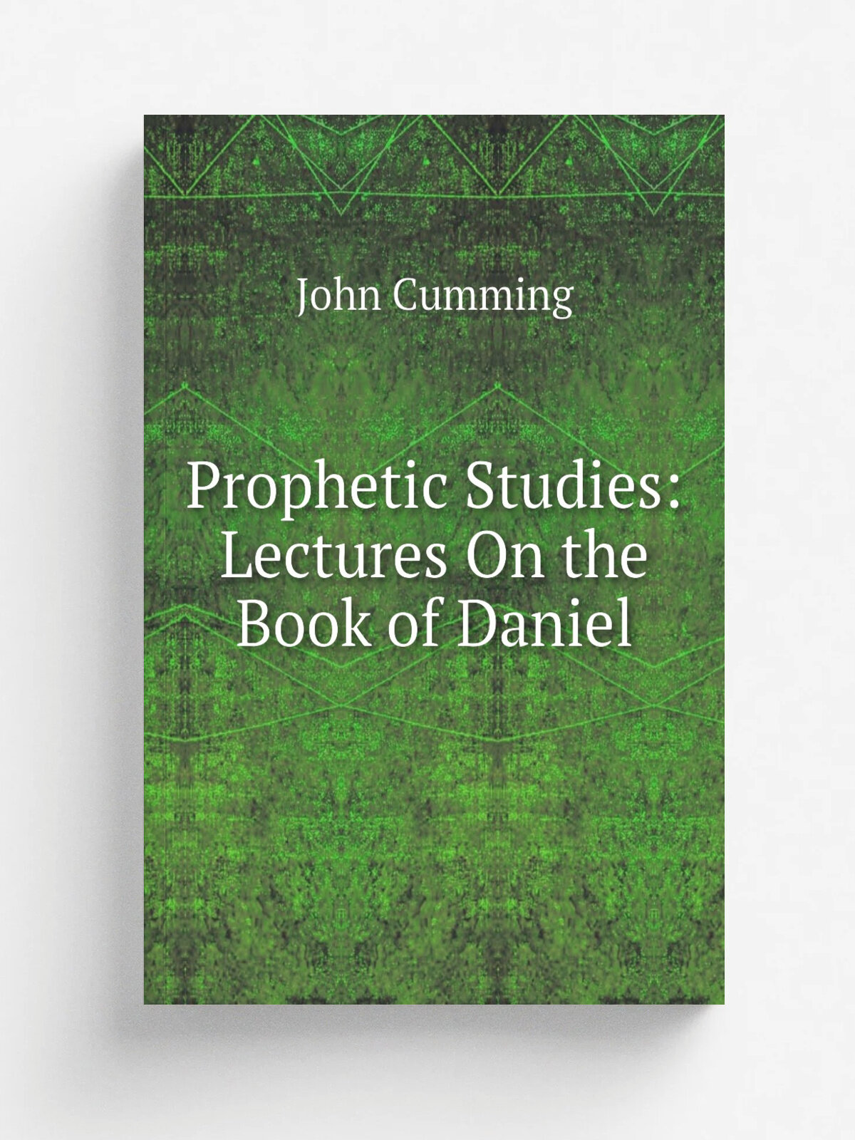 Prophetic Studies: Lectures On the Book of Daniel | John Cumming | Репринт