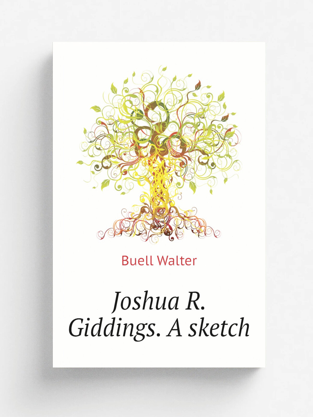 Joshua R. Giddings. A sketch | Buell Walter | Репринт
