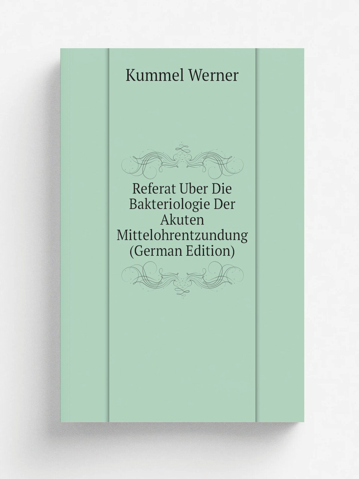Referat Uber Die Bakteriologie Der Akuten Mittelohrentzundung (German Edition) | Kummel Werner | Репринт